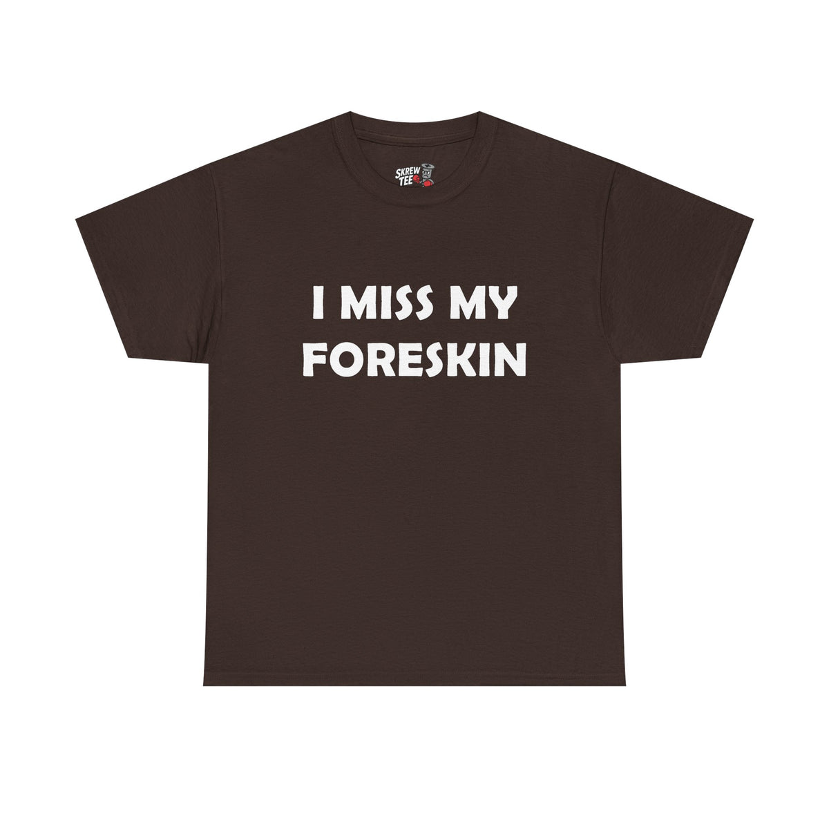I Miss My Foreskin Tee