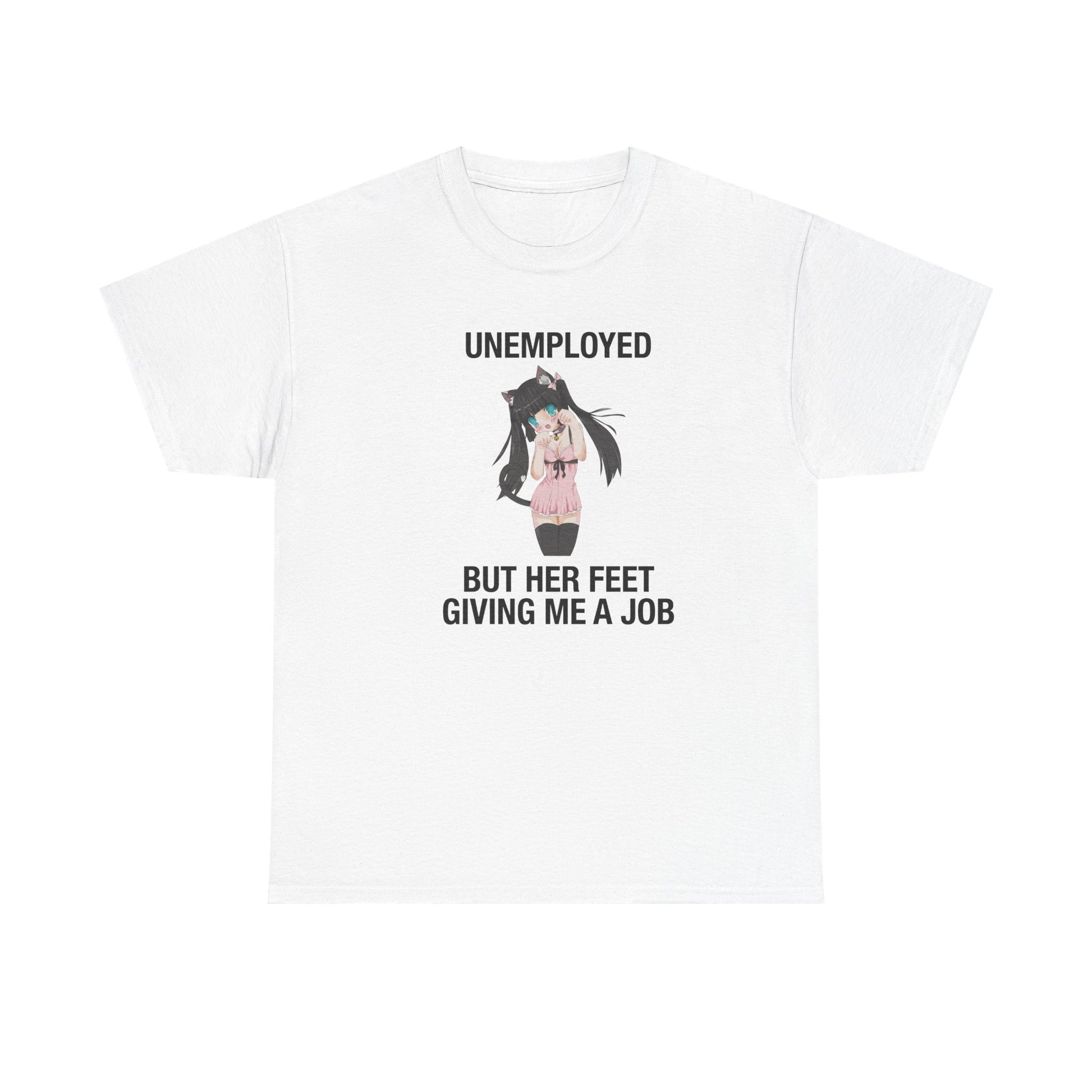 Unemployed But Her Feet Give Me a Job Tee