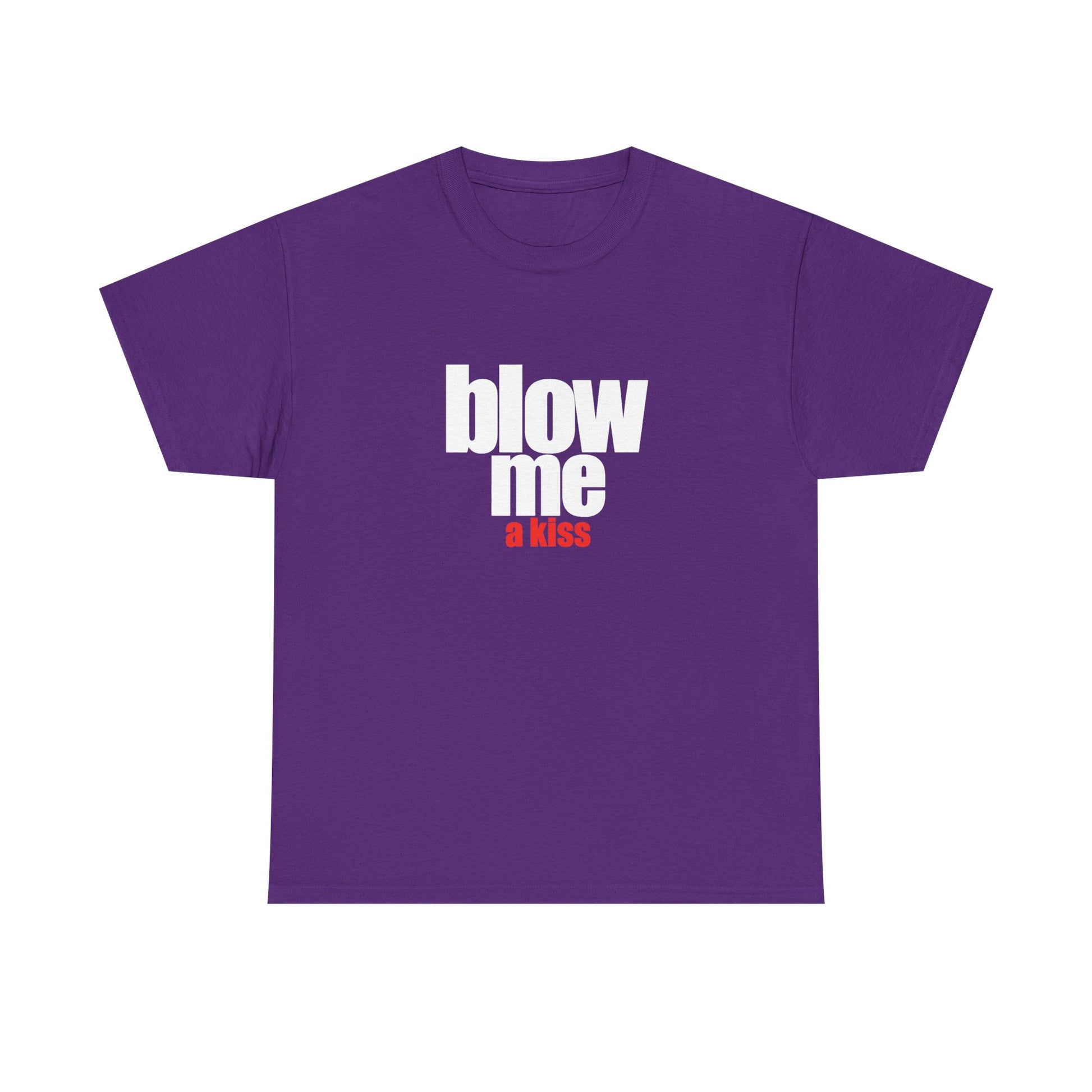 Blow me (a kiss) T-shirt