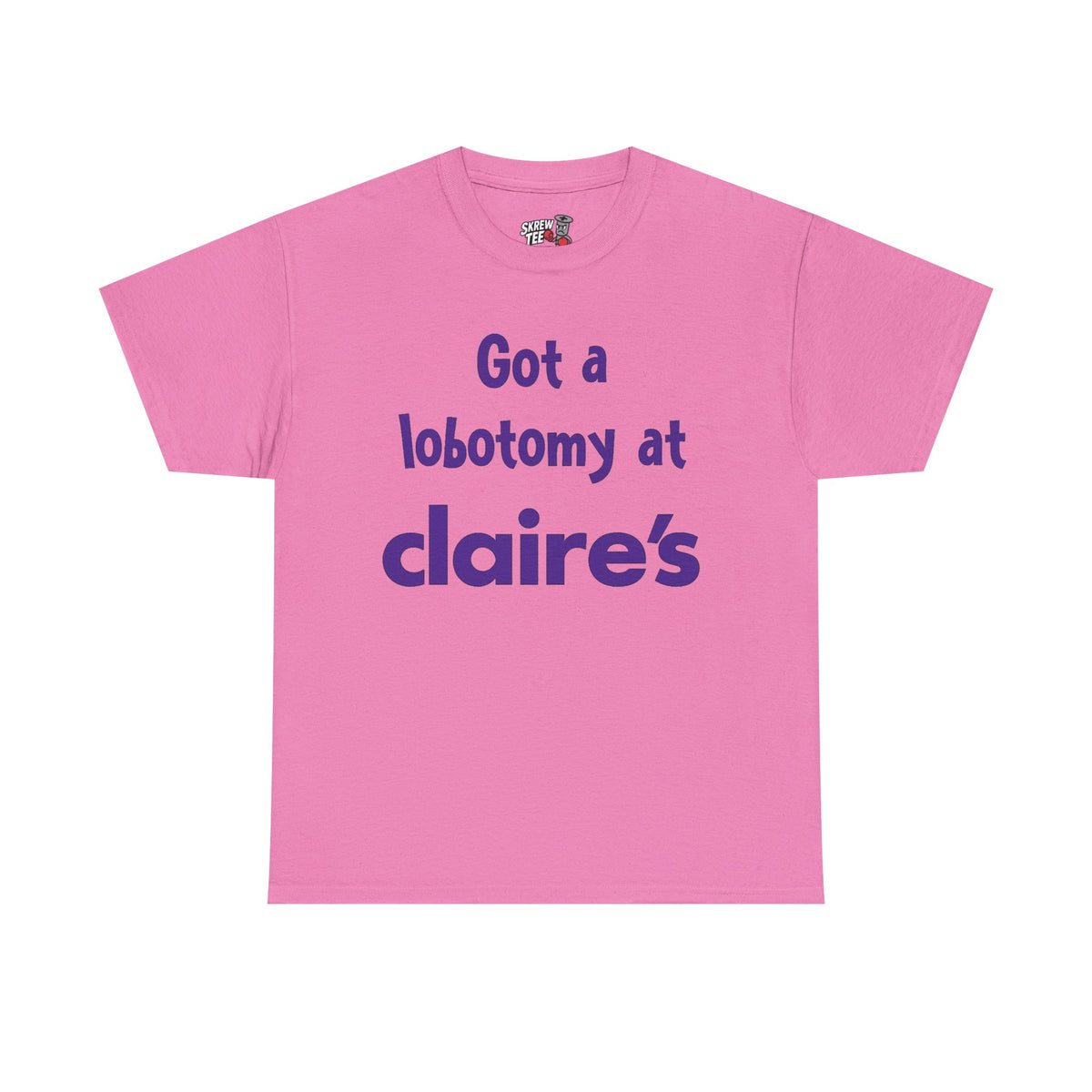 Got a Lobotomy at Claire’s Tee