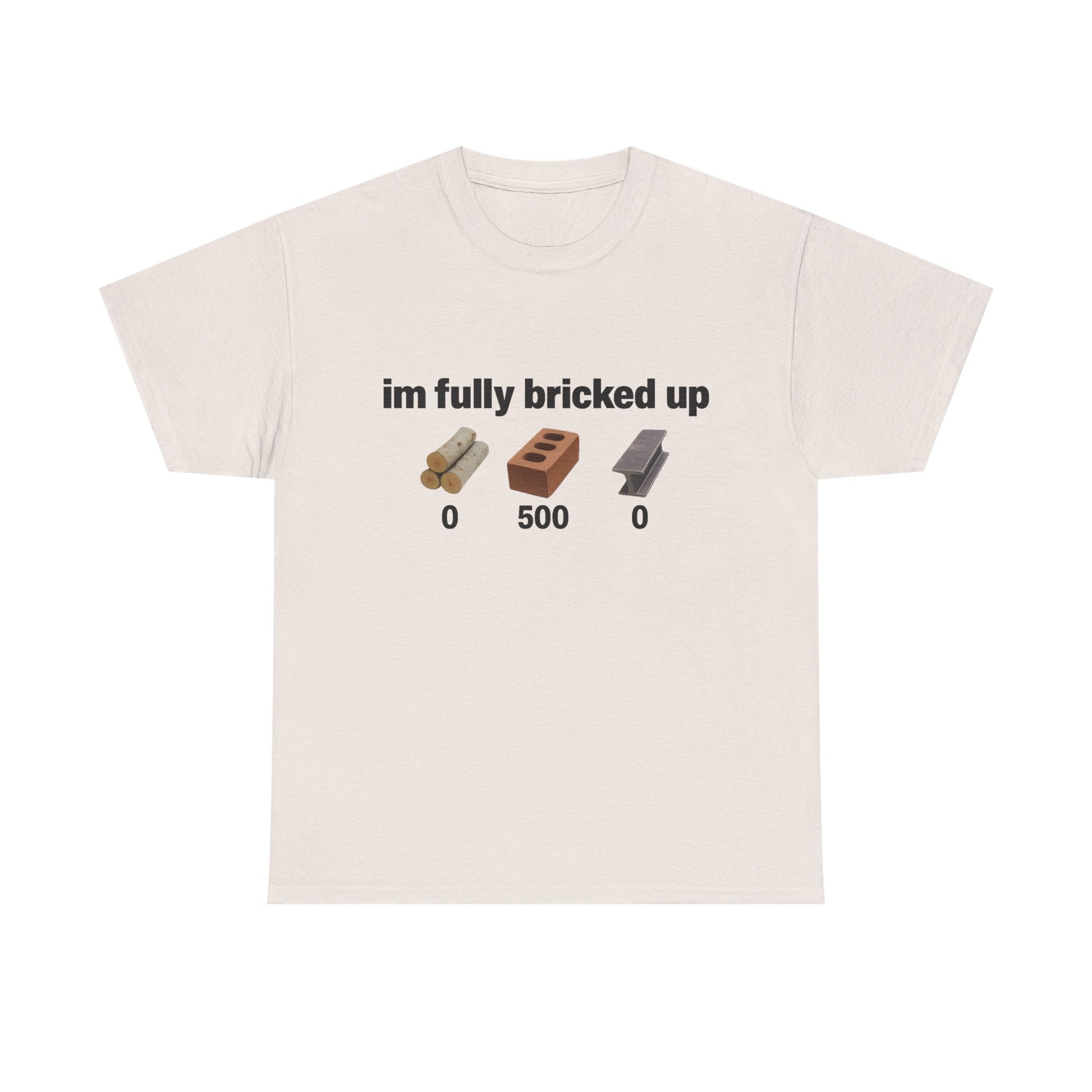 I'm fully bricked up Tee