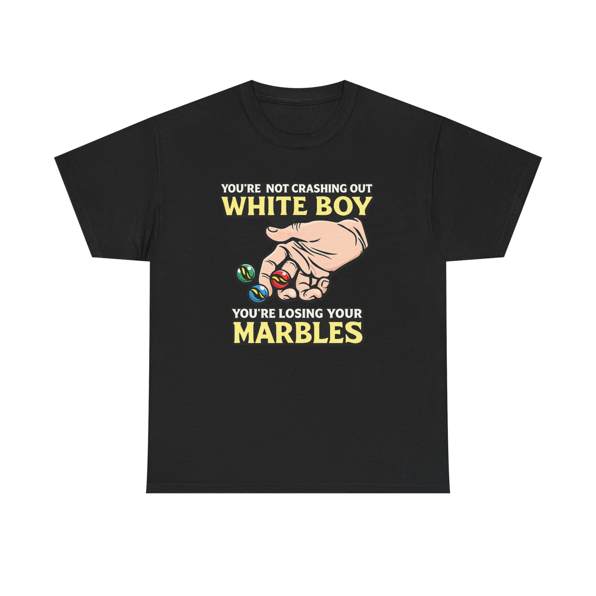 You're Not Crashing Out White Boy, You're Losing Your Marbles Tee