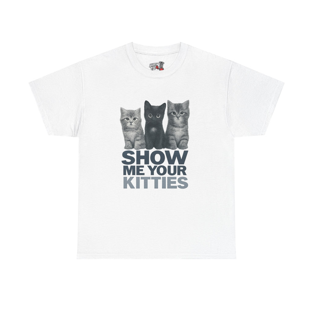 “Show Me Your Kitties” Tee