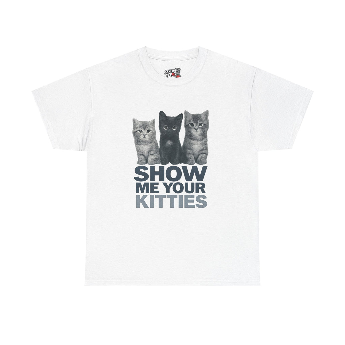 “Show Me Your Kitties” Tee