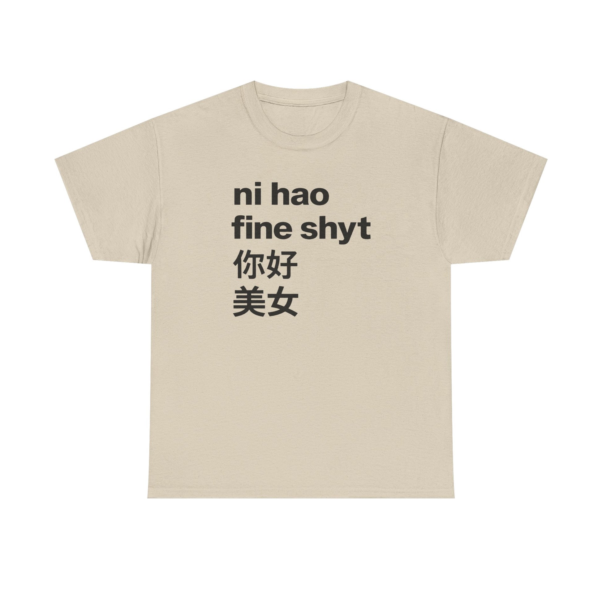 Ni Hao Fine Shyt Tee