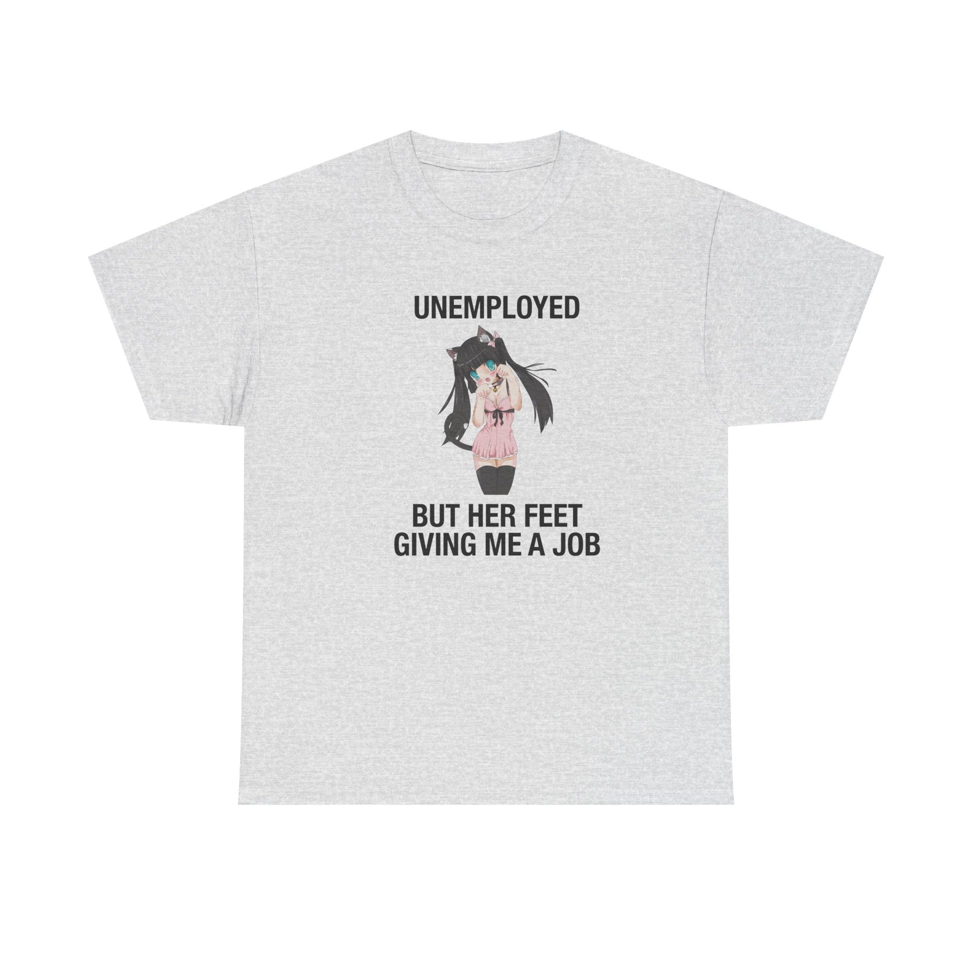Unemployed But Her Feet Give Me a Job Tee