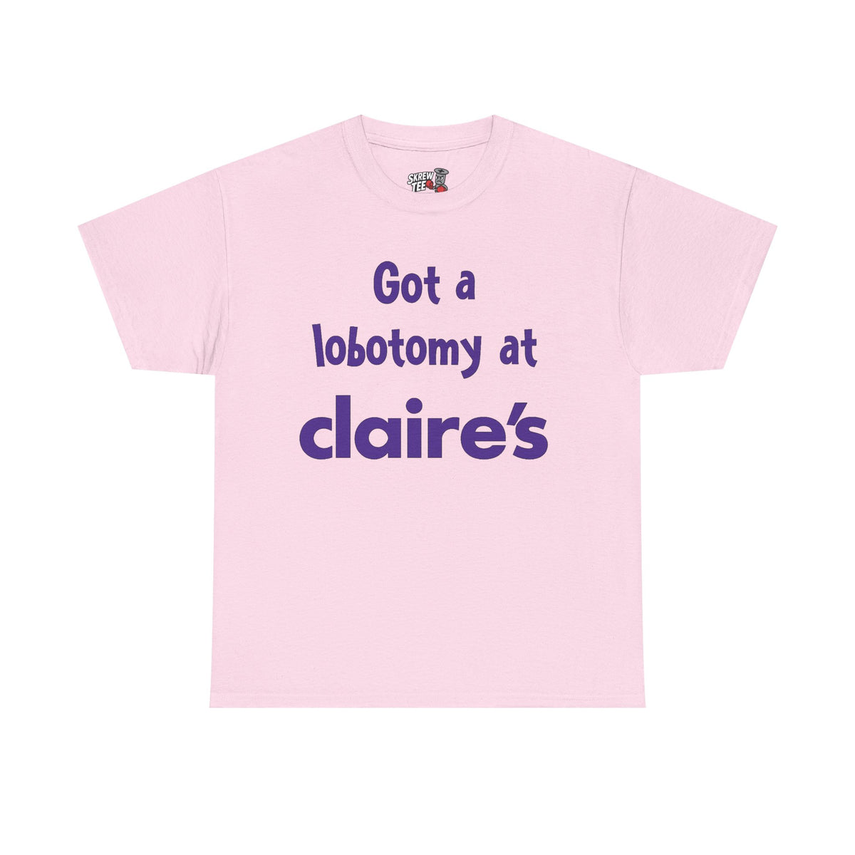 Got a Lobotomy at Claire’s Tee