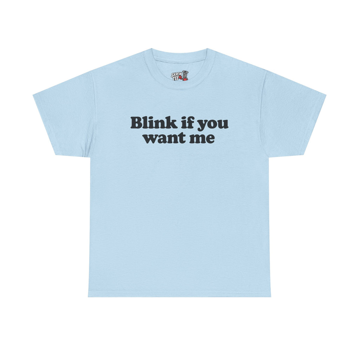 Blink If You Want Me Tee