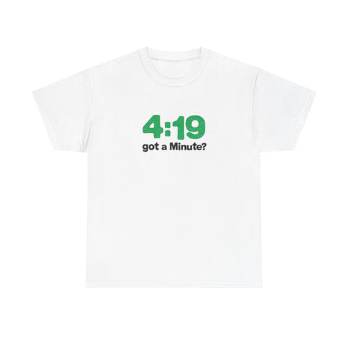 4:19 Got a Minute? Tee