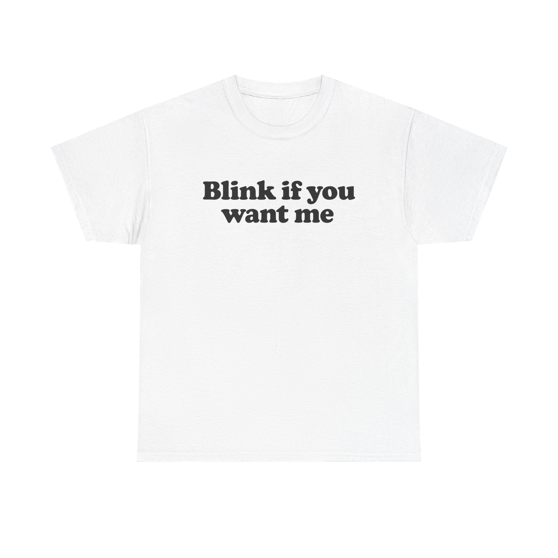 Blink If You Want Me Tee