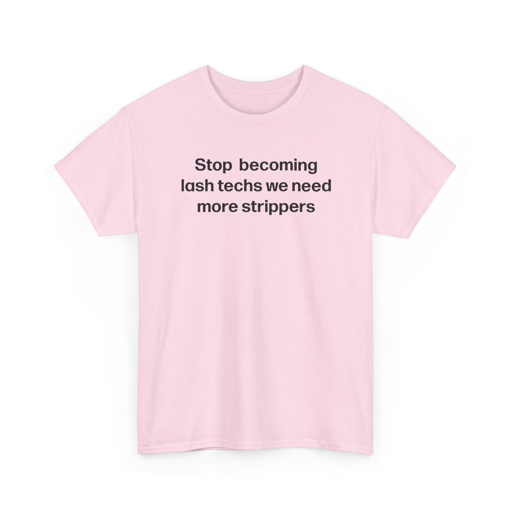 Stop becoming lash techs tee