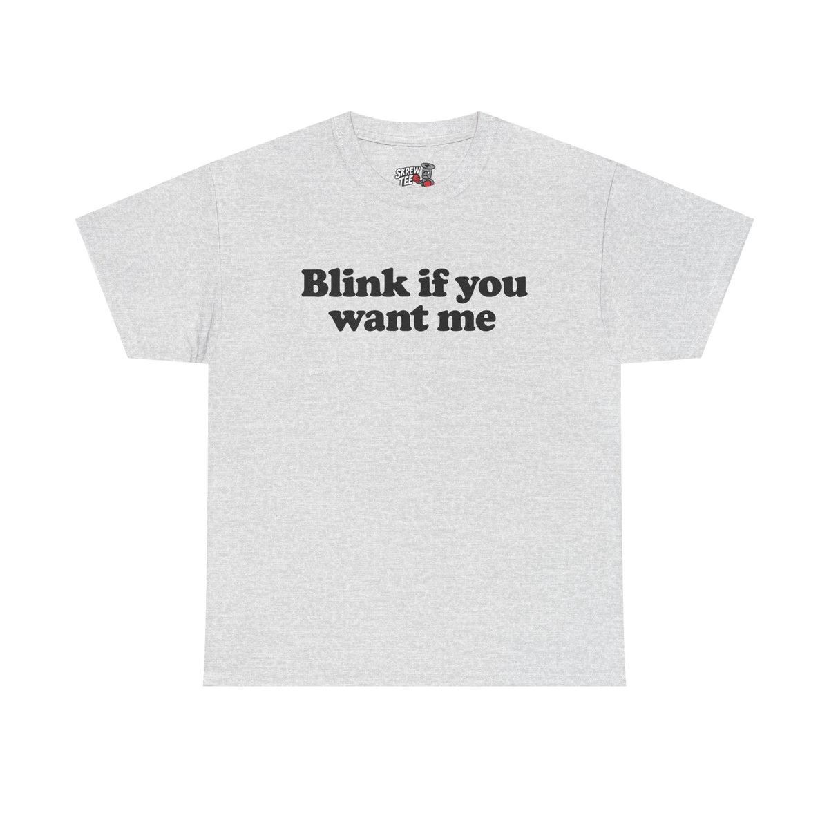 Blink If You Want Me Tee