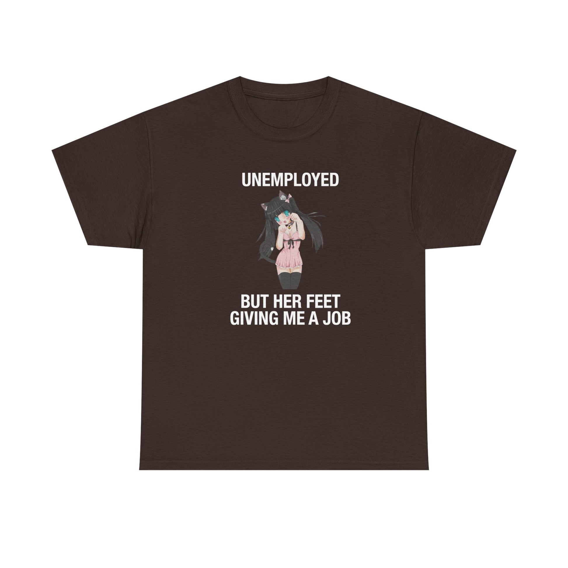 Unemployed But Her Feet Give Me a Job Tee