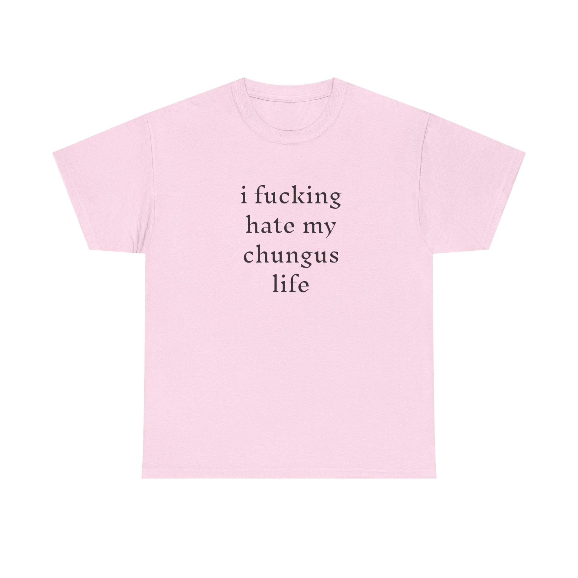 I Hate My Chungus Life T-shirt