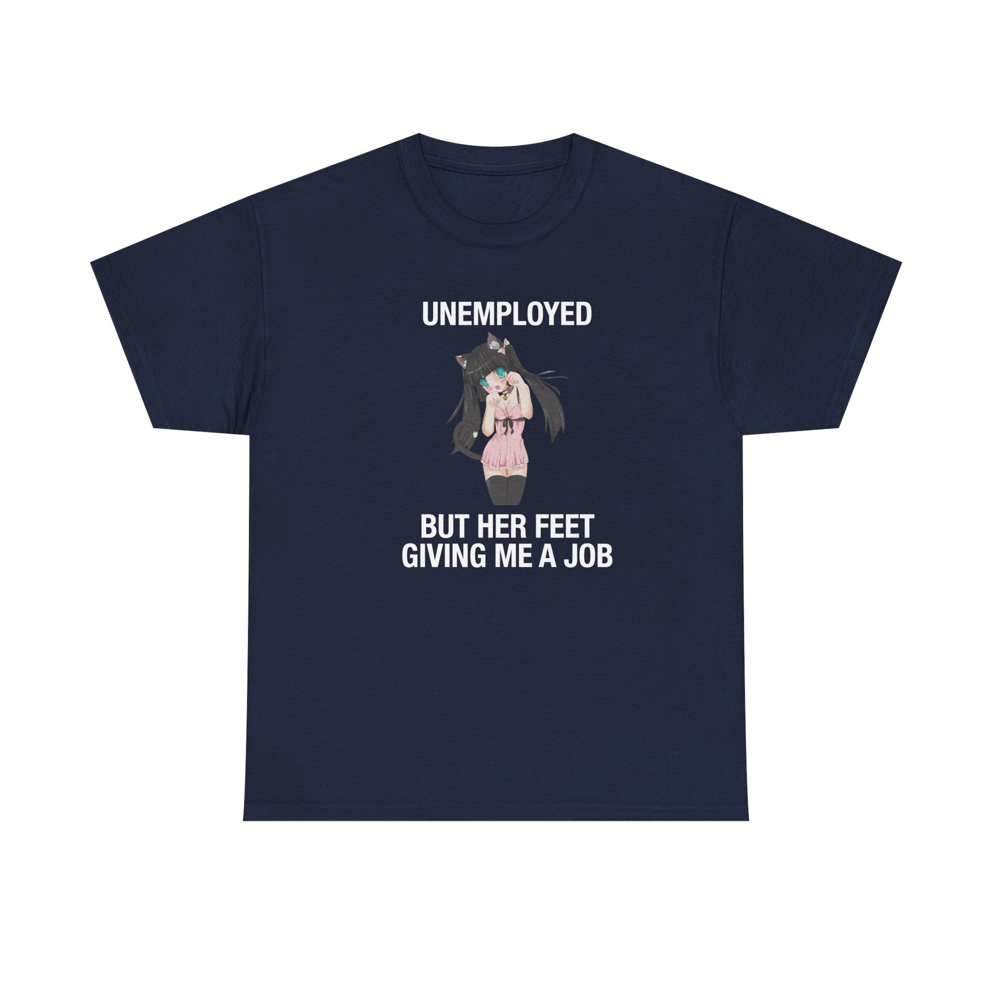 Unemployed But Her Feet Give Me a Job Tee