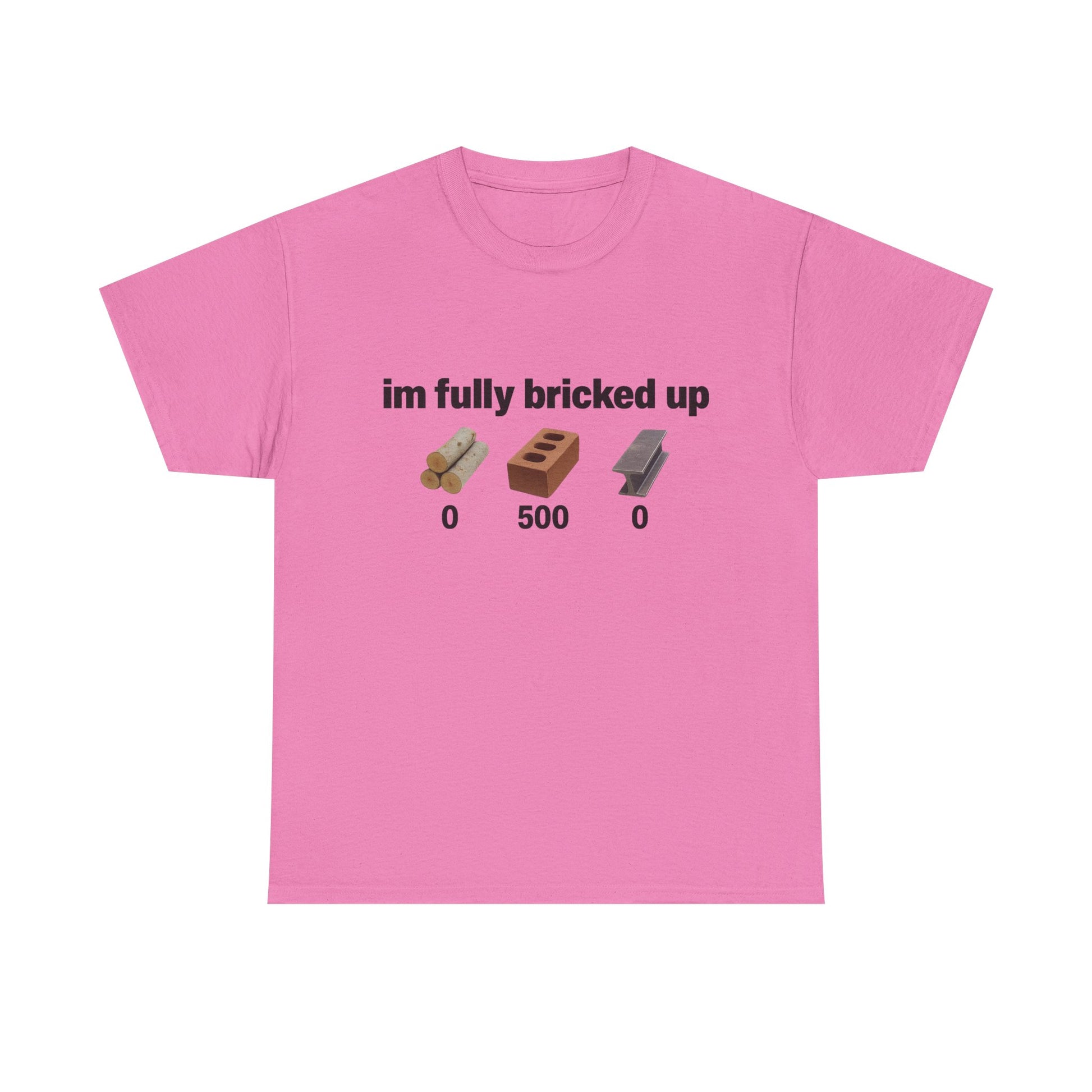 I'm fully bricked up Tee