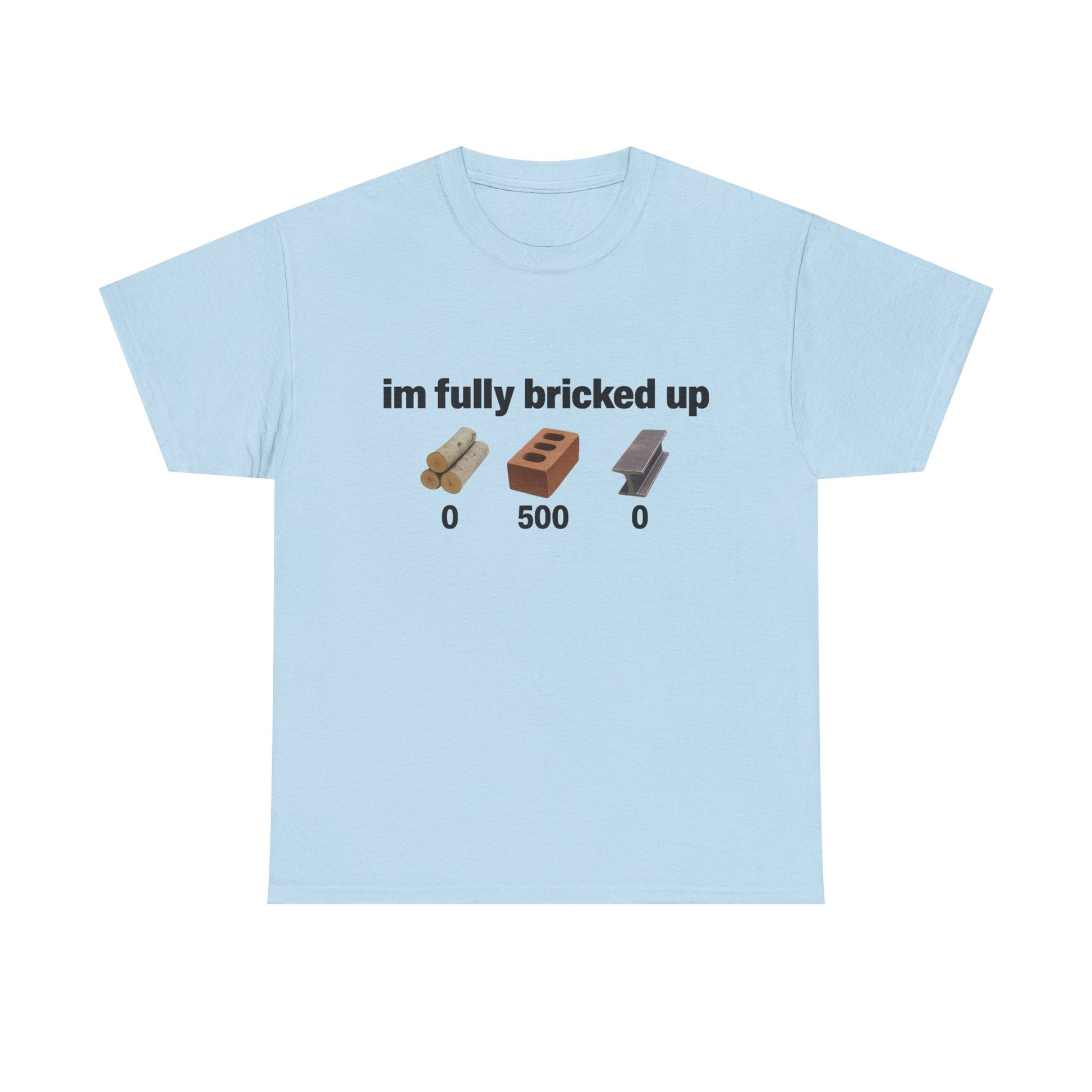 I'm fully bricked up Tee