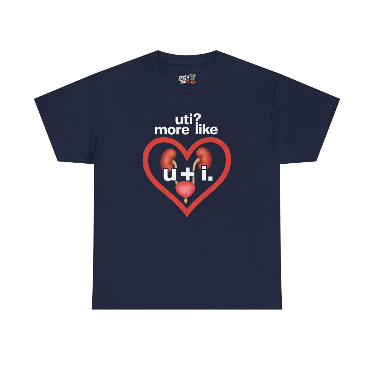 UTI? More Like U + I Tee