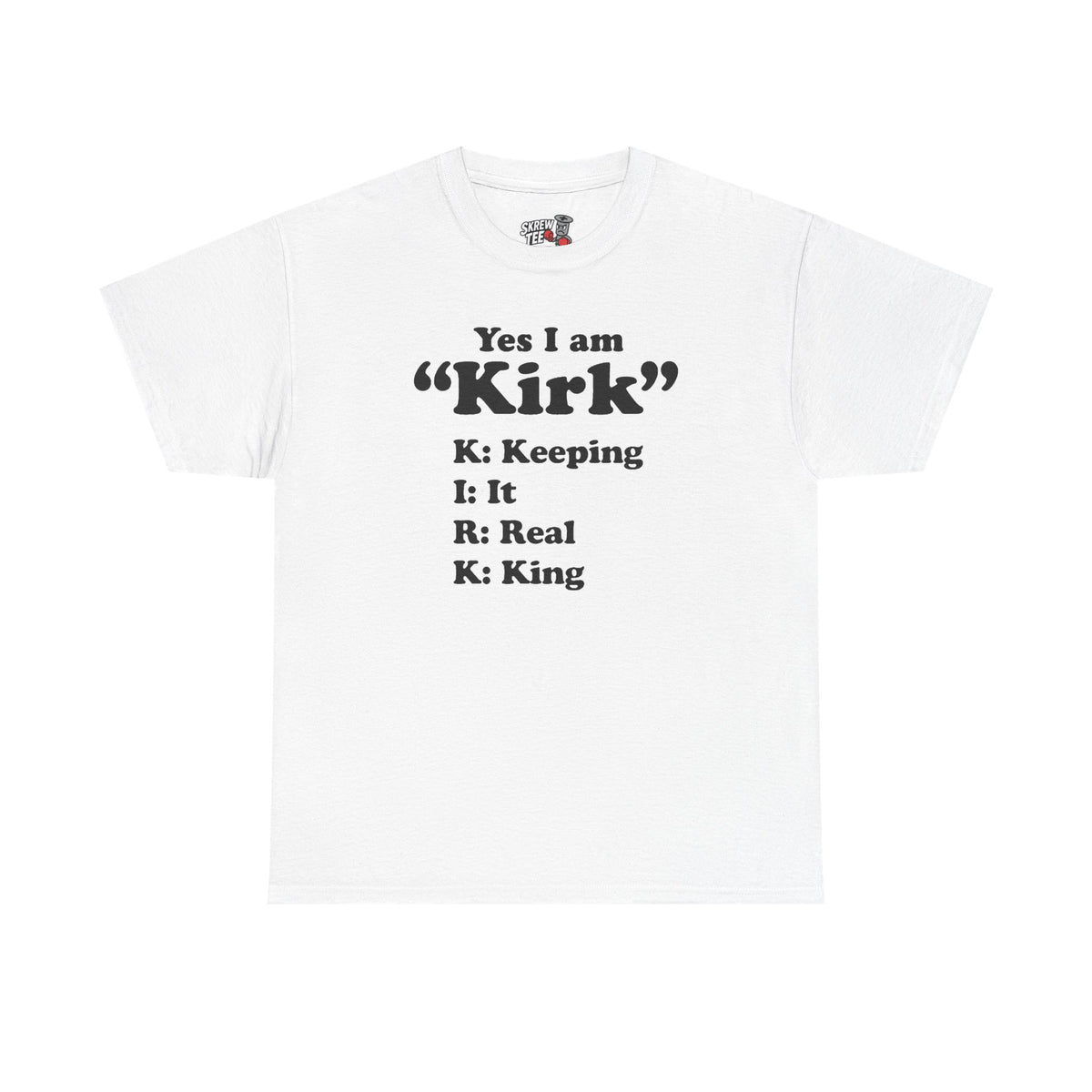 Yes i am Kirk Tee
