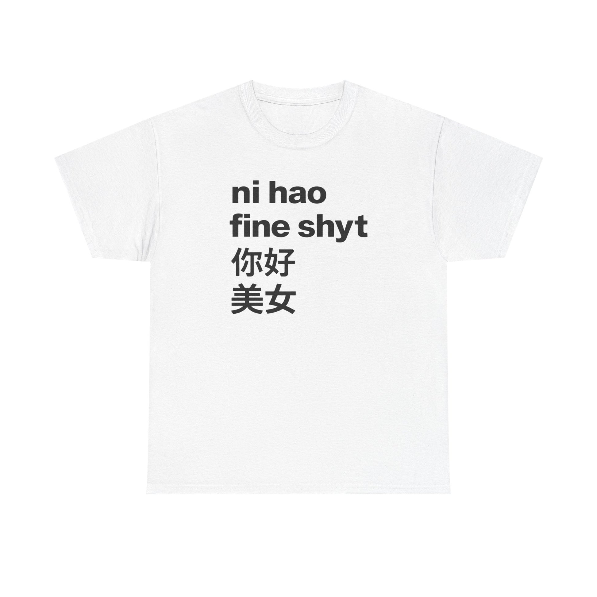 Ni Hao Fine Shyt Tee