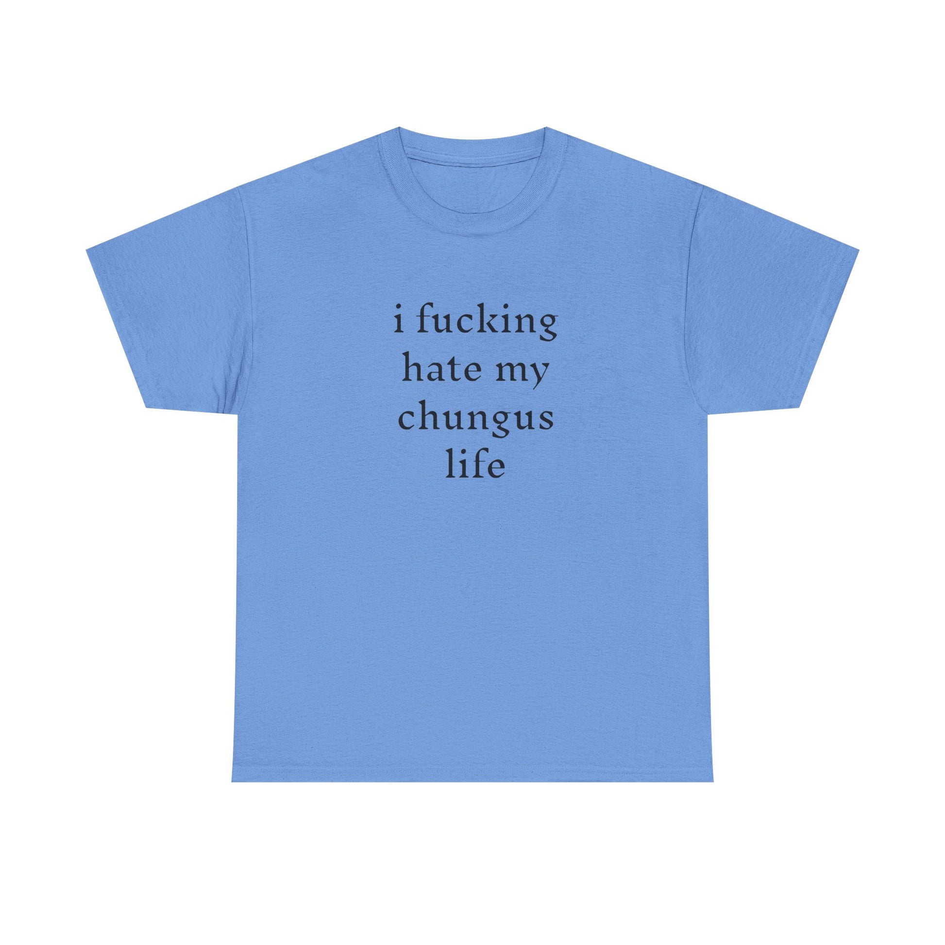 I Hate My Chungus Life T-shirt