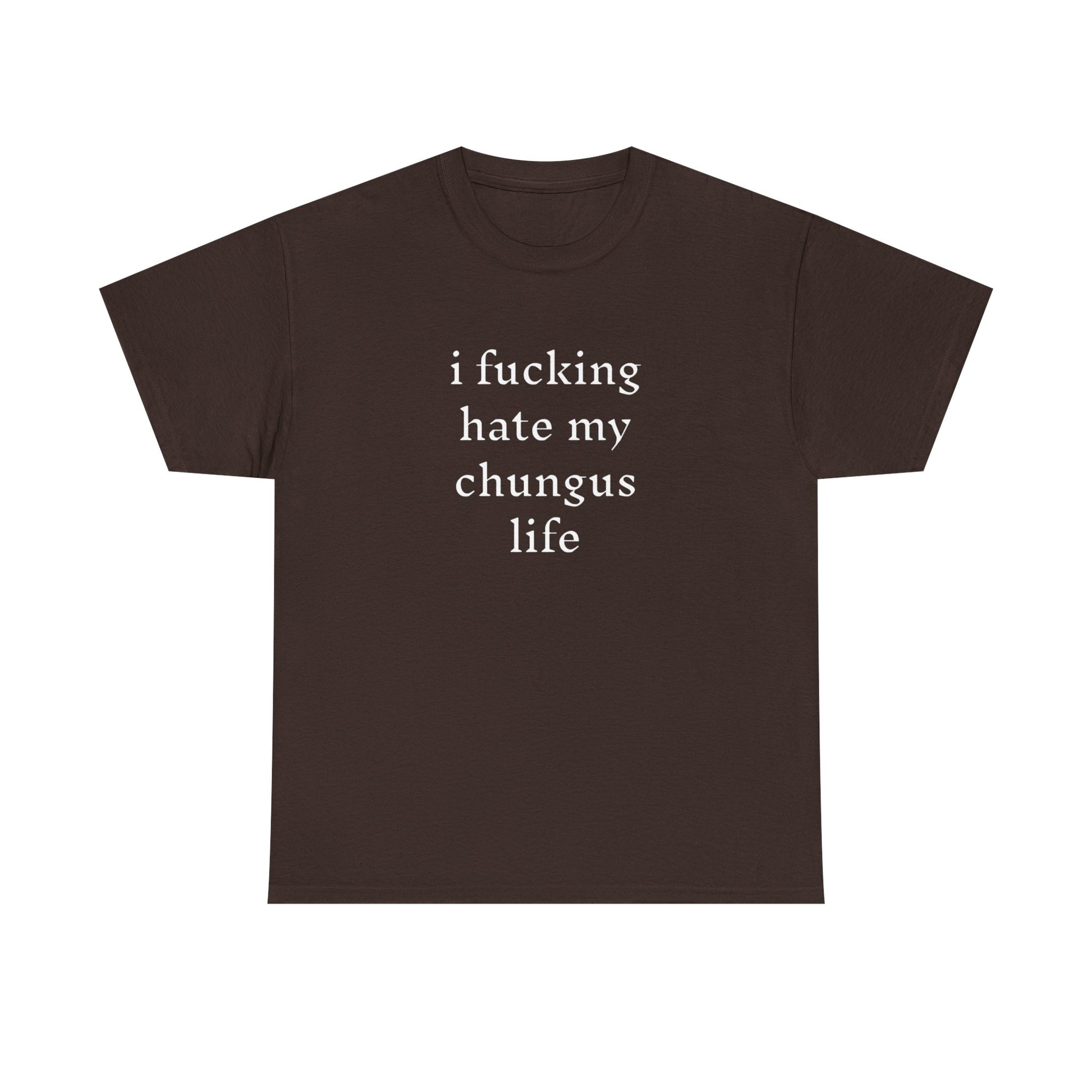 I Hate My Chungus Life T-shirt