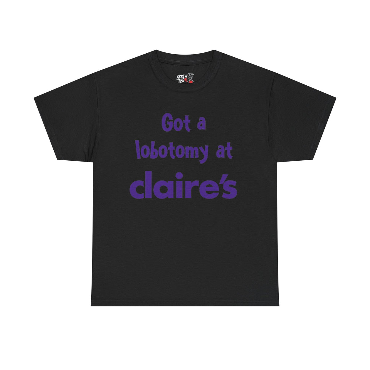 Got a Lobotomy at Claire’s Tee