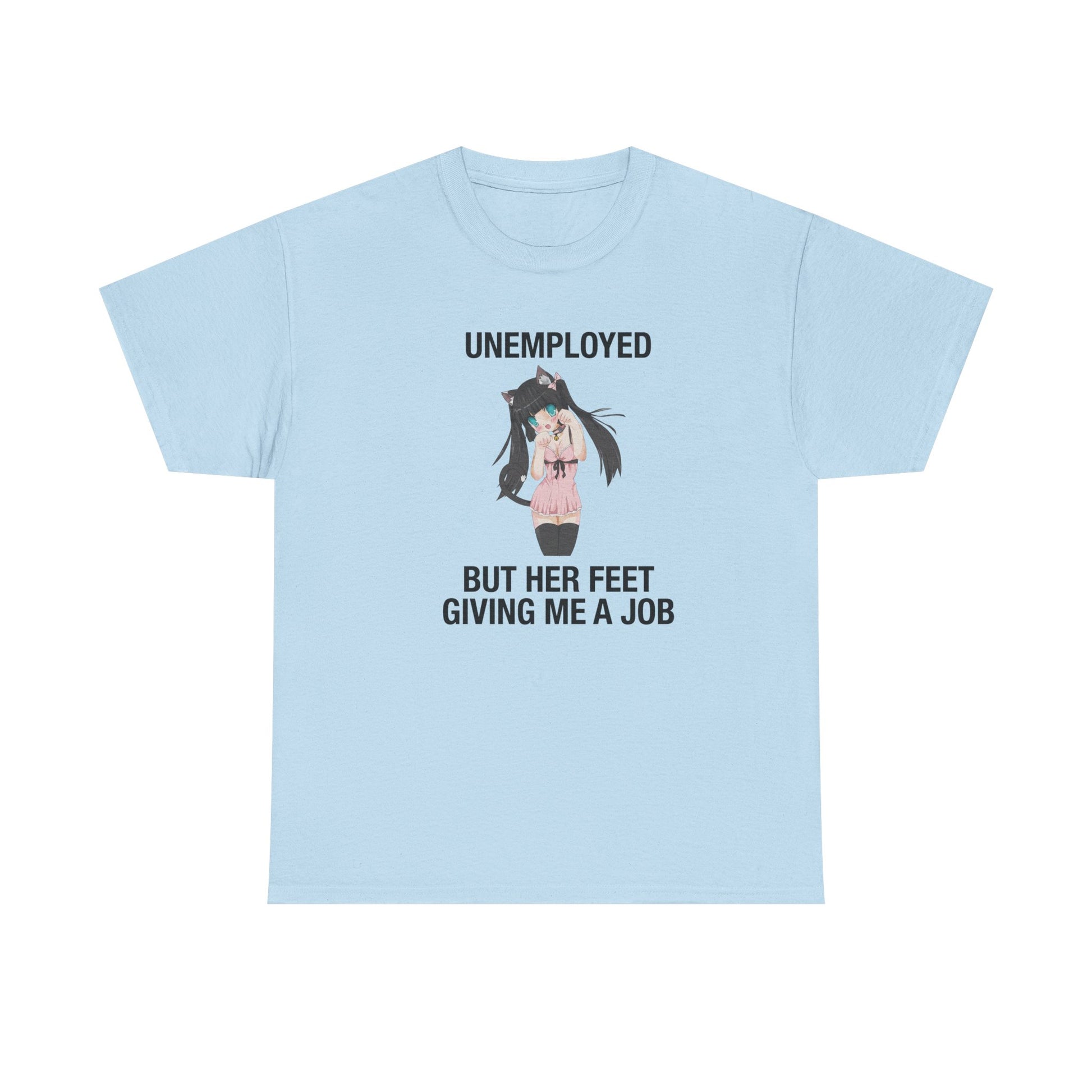 Unemployed But Her Feet Give Me a Job Tee