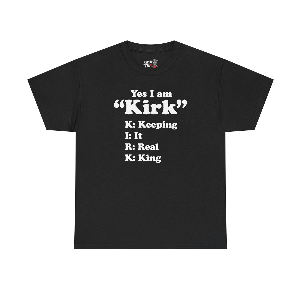 Yes i am Kirk Tee