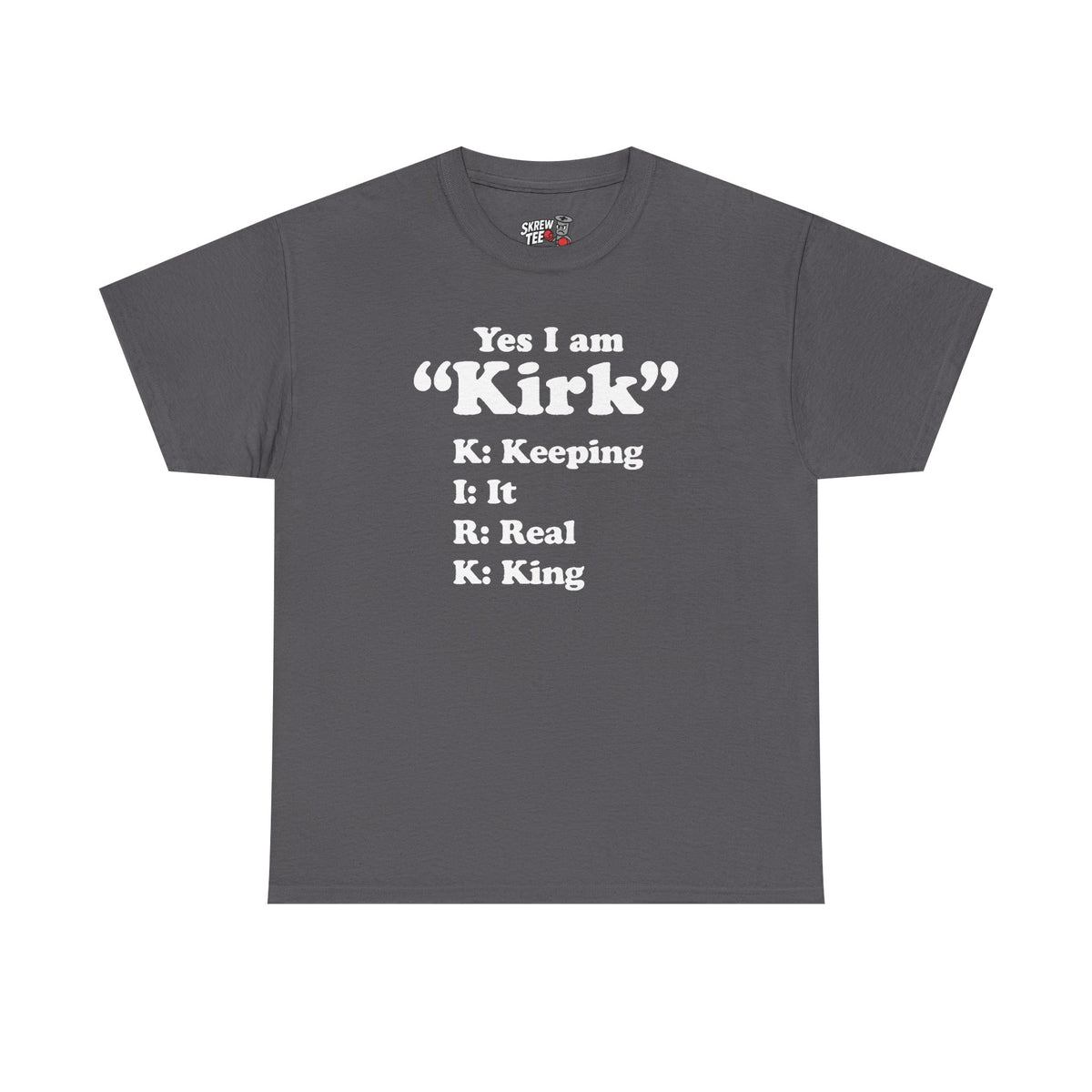 Yes i am Kirk Tee