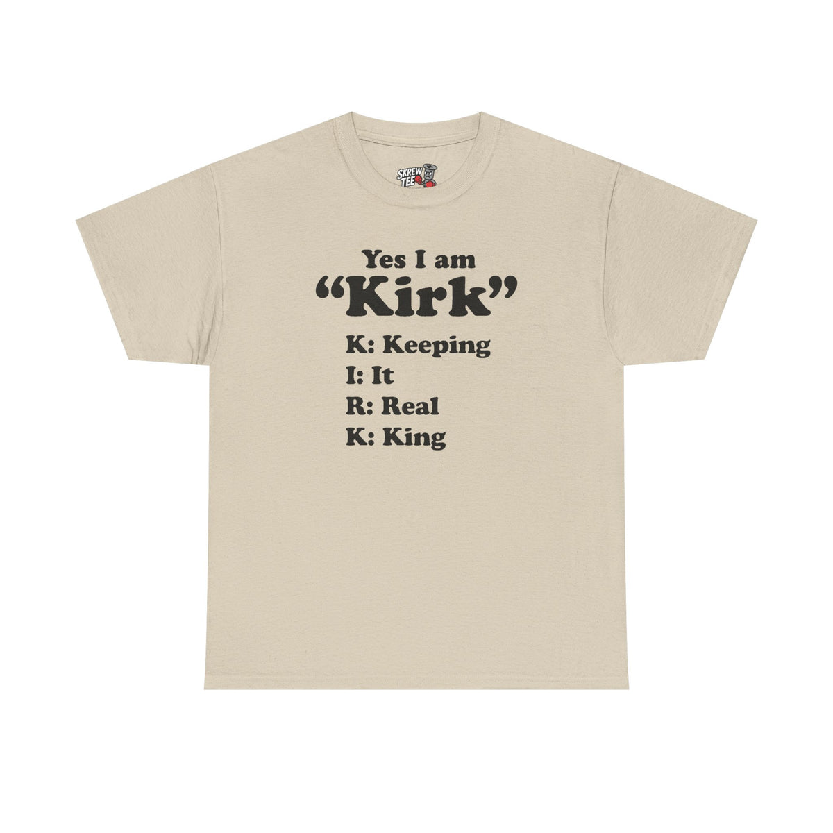 Yes i am Kirk Tee