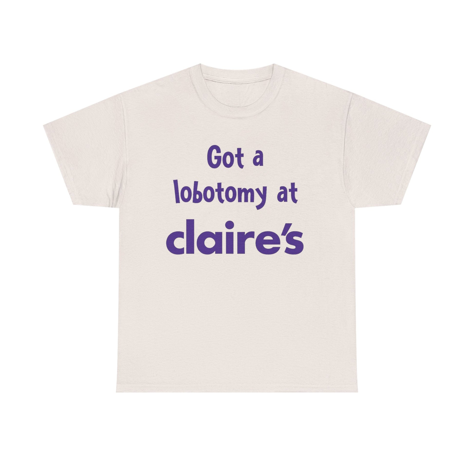 Got a Lobotomy at Claire’s Tee