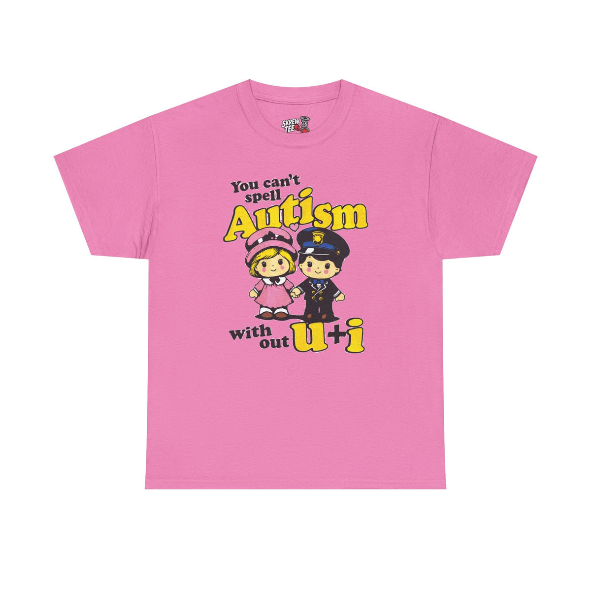 You Can't Spell Autism Without U + I T-Shirt