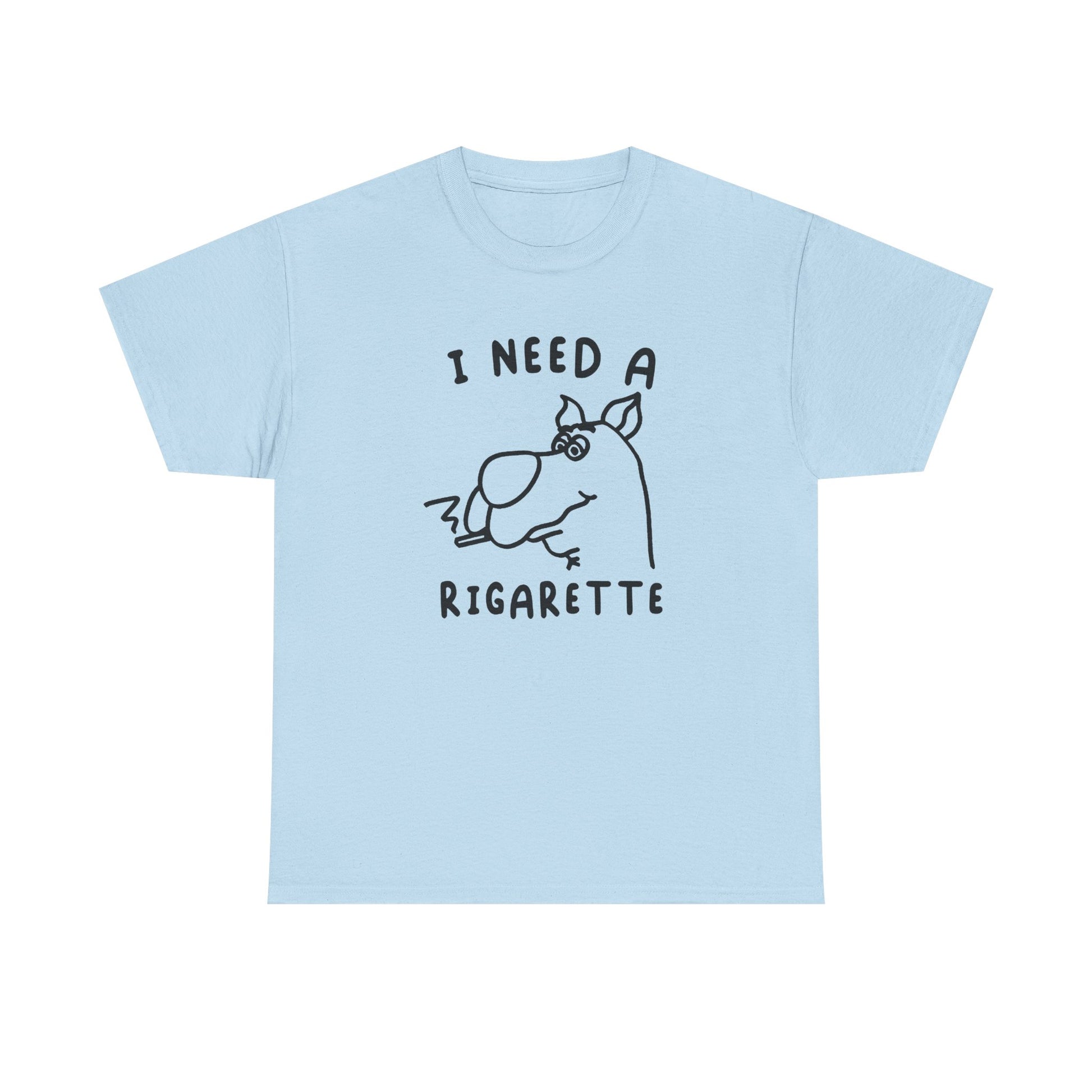 I need a Rigarette Tee