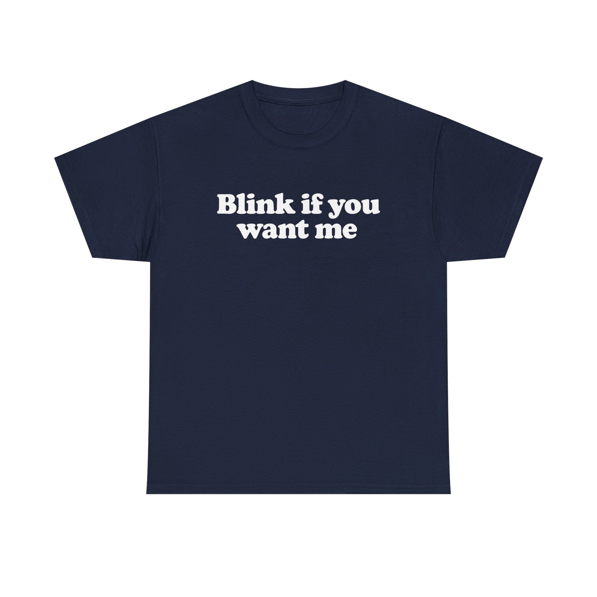 Blink If You Want Me Tee