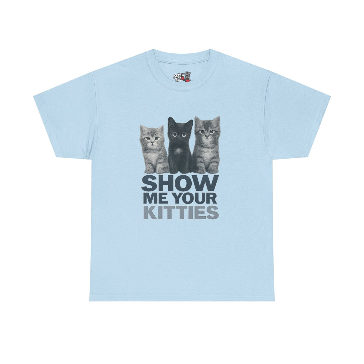 “Show Me Your Kitties” Tee