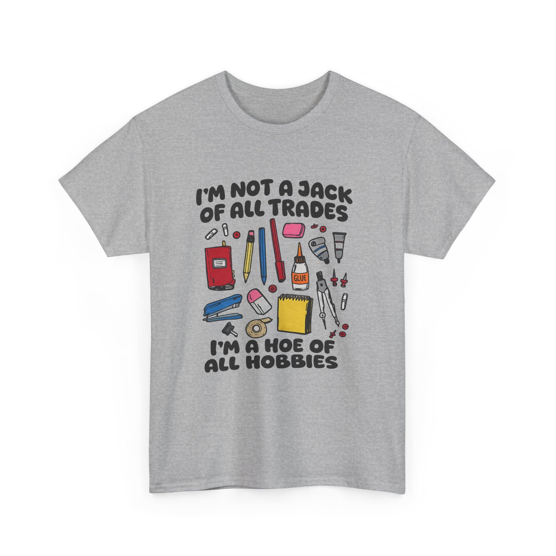 I'm Not a Jack of All Trades I'm a Hoe of All Hobbies Tee