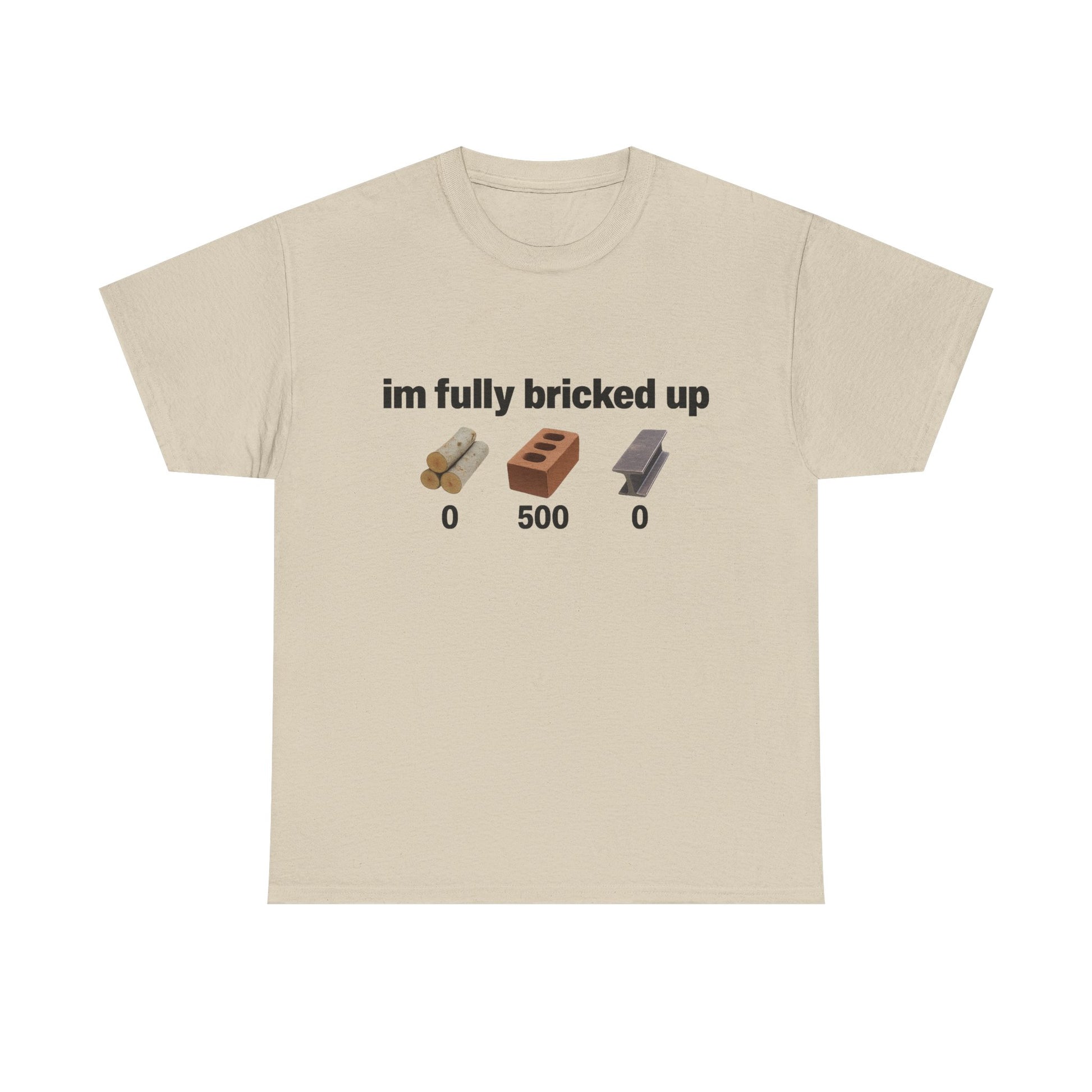 I'm fully bricked up Tee