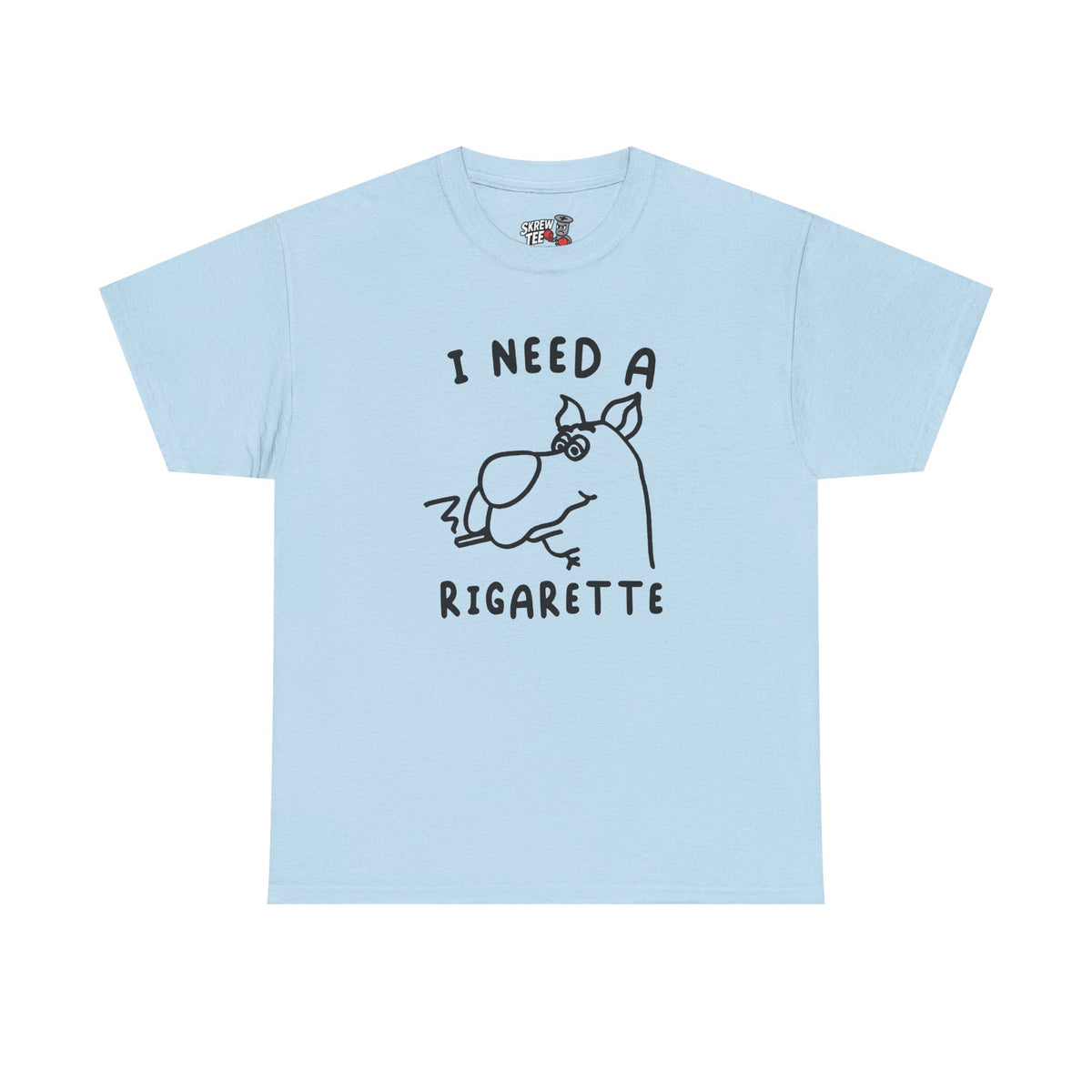 I need a Rigarette Tee