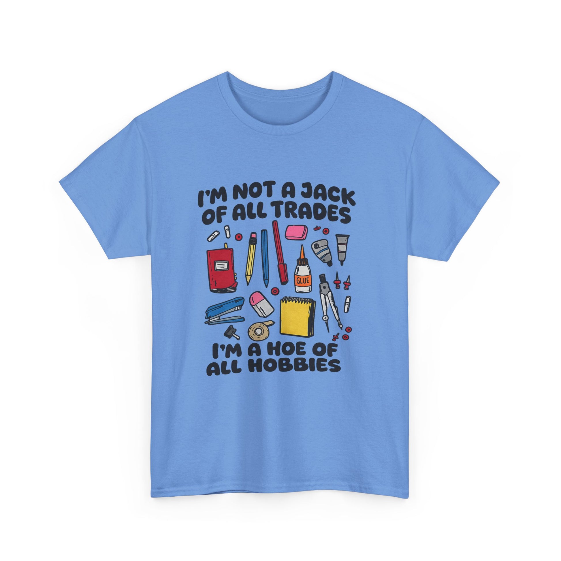 I'm Not a Jack of All Trades I'm a Hoe of All Hobbies Tee