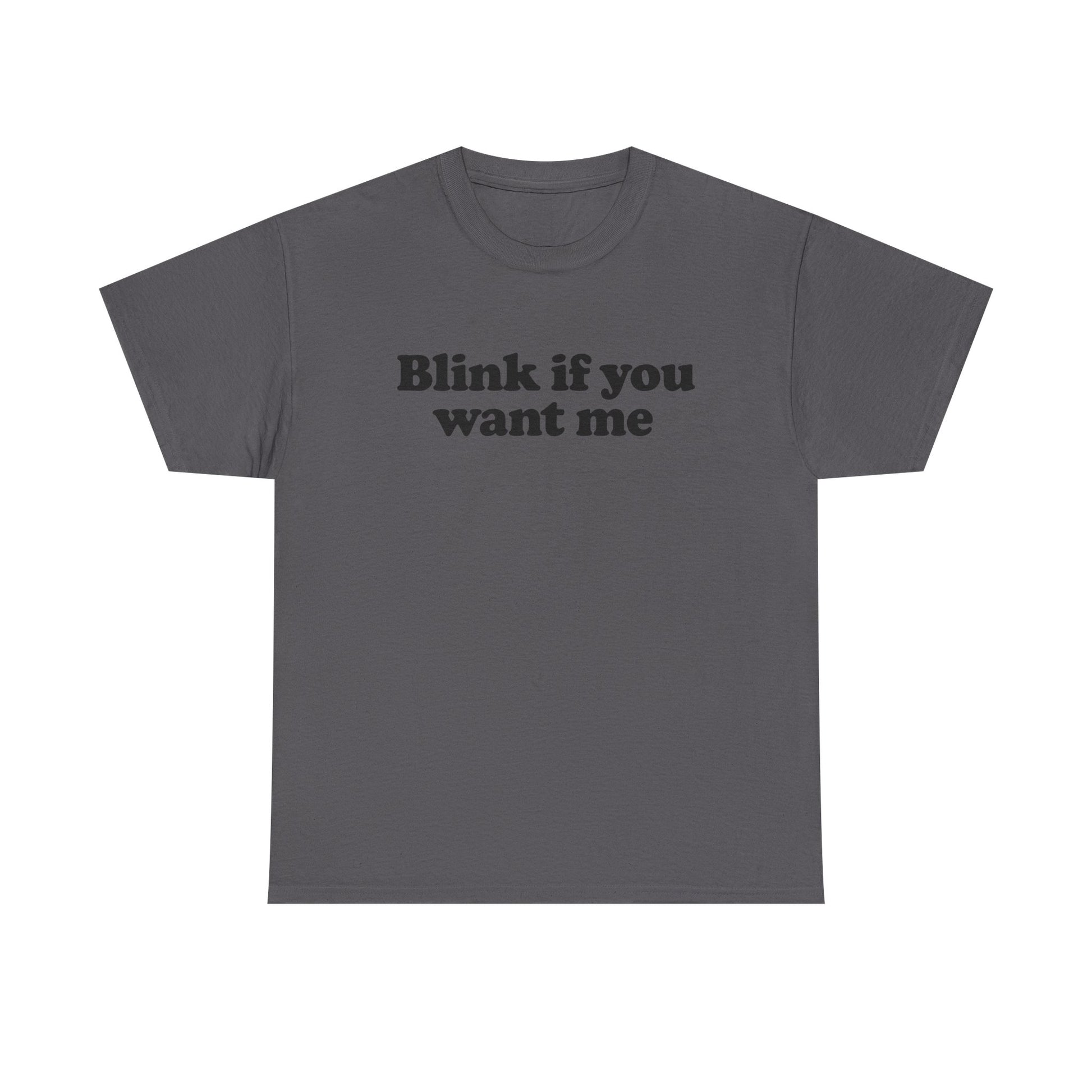 Blink If You Want Me Tee