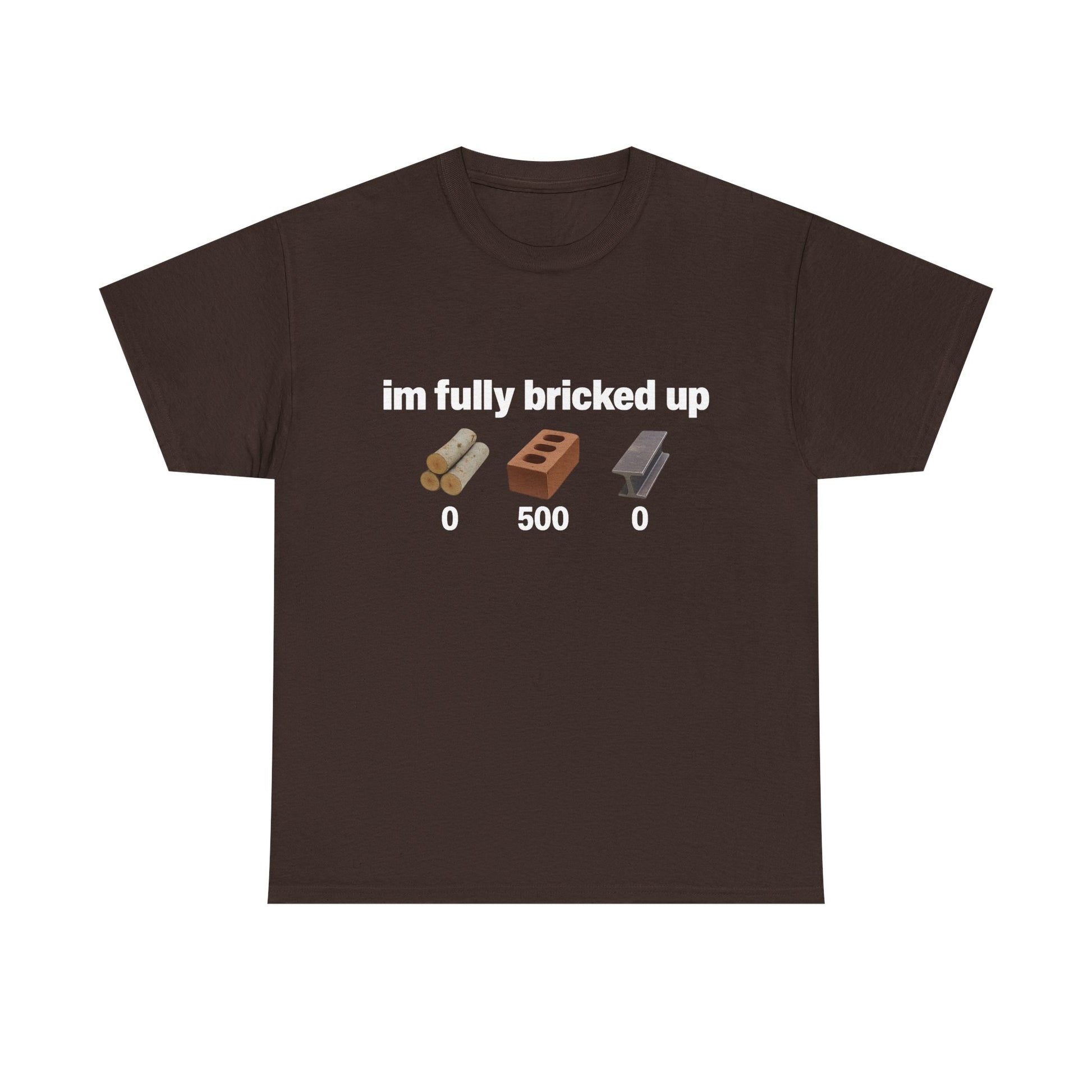 I'm fully bricked up Tee