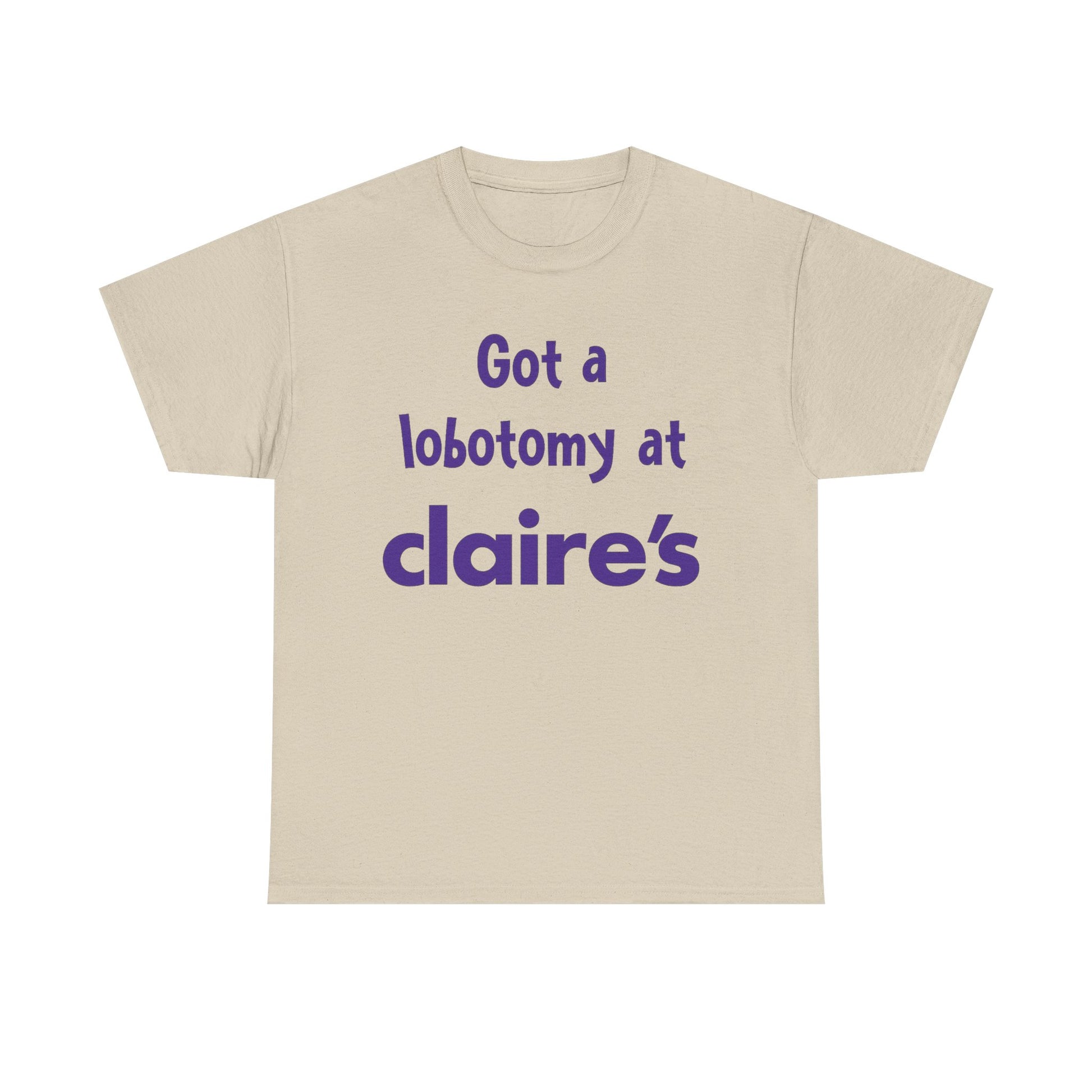 Got a Lobotomy at Claire’s Tee