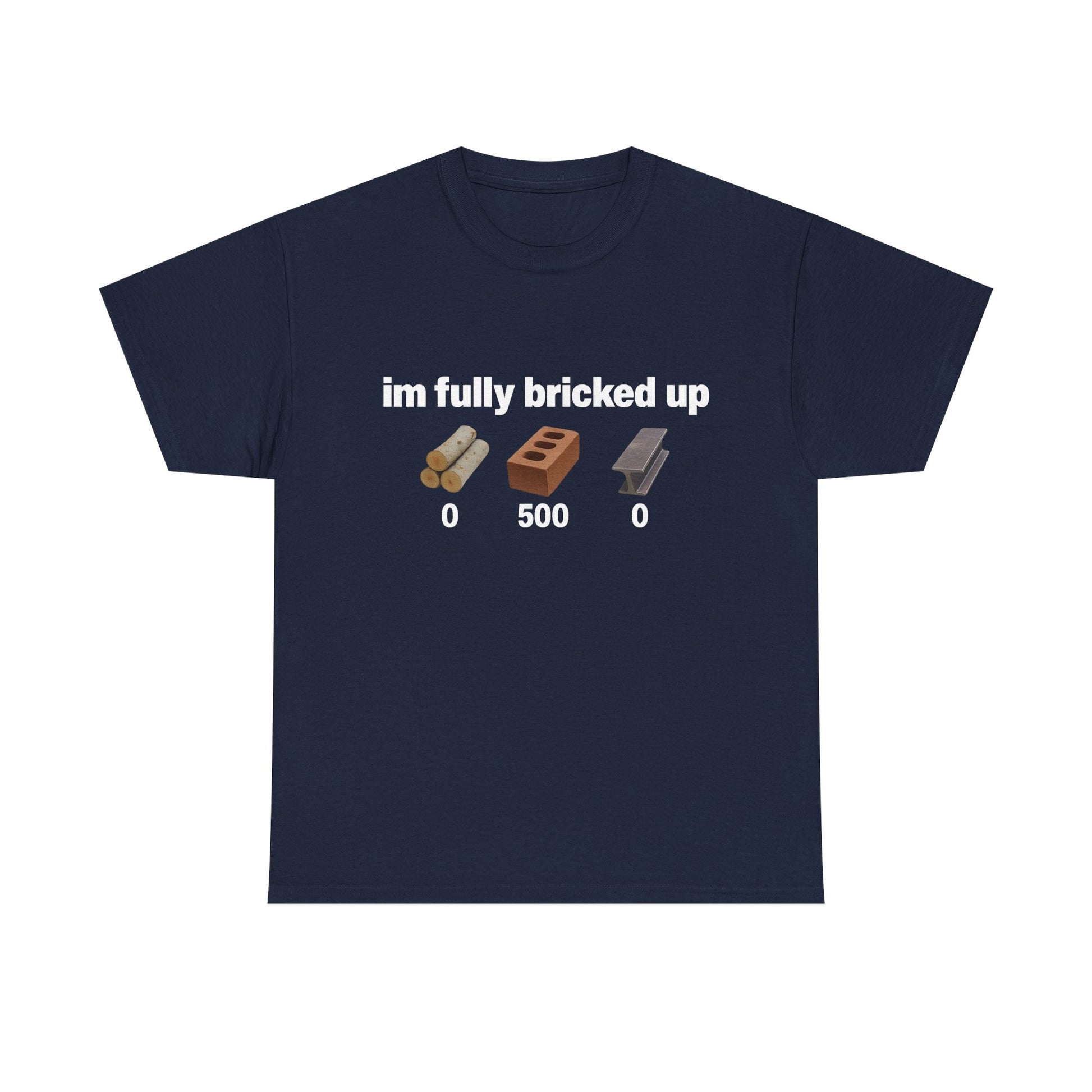 I'm fully bricked up Tee