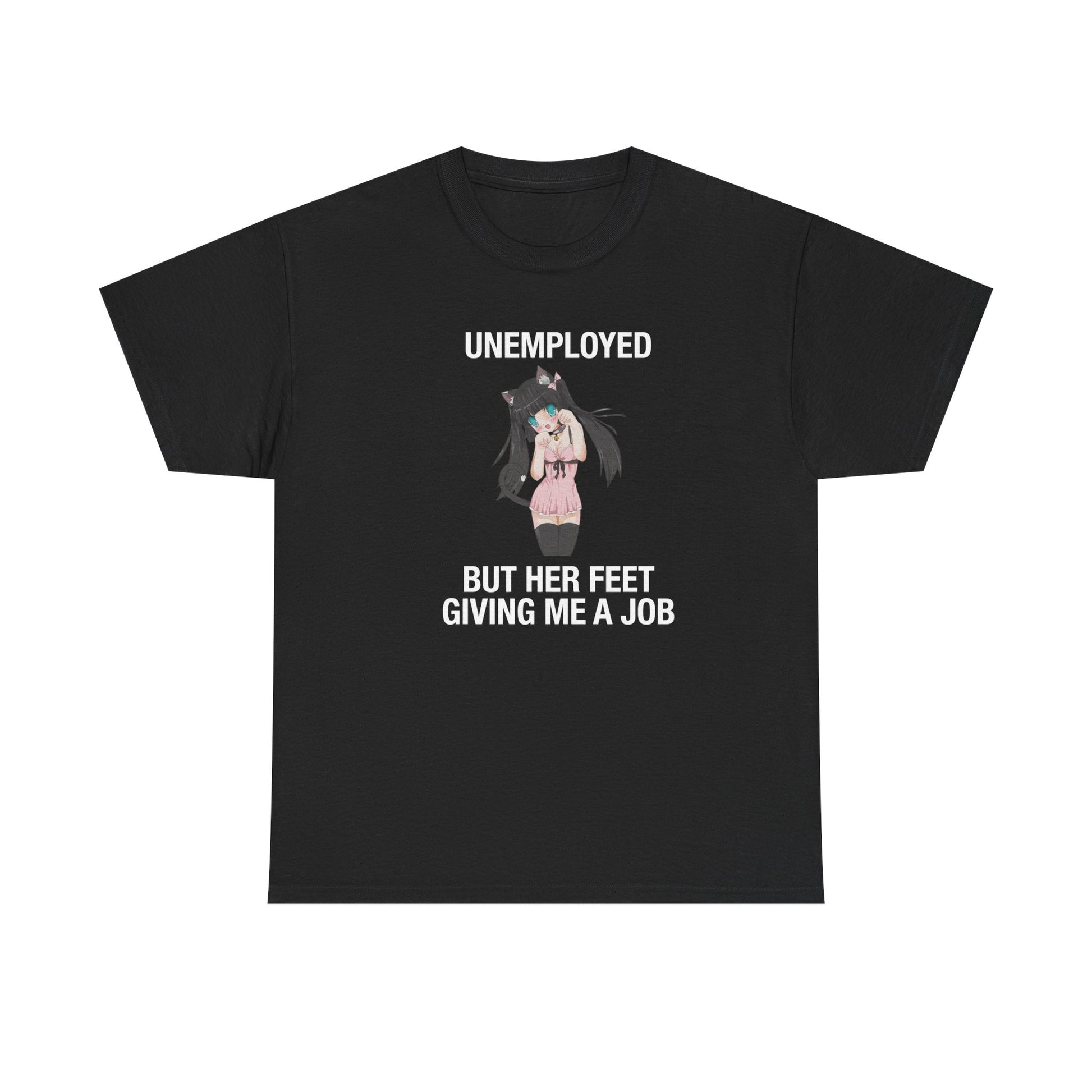 Unemployed But Her Feet Give Me a Job Tee