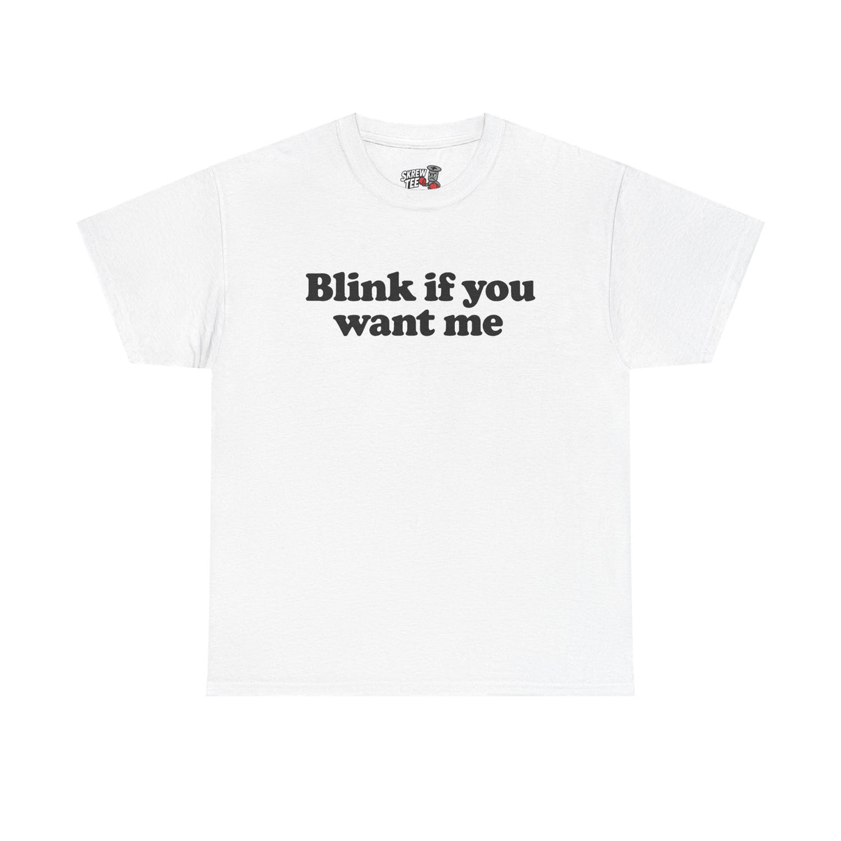 Blink If You Want Me Tee