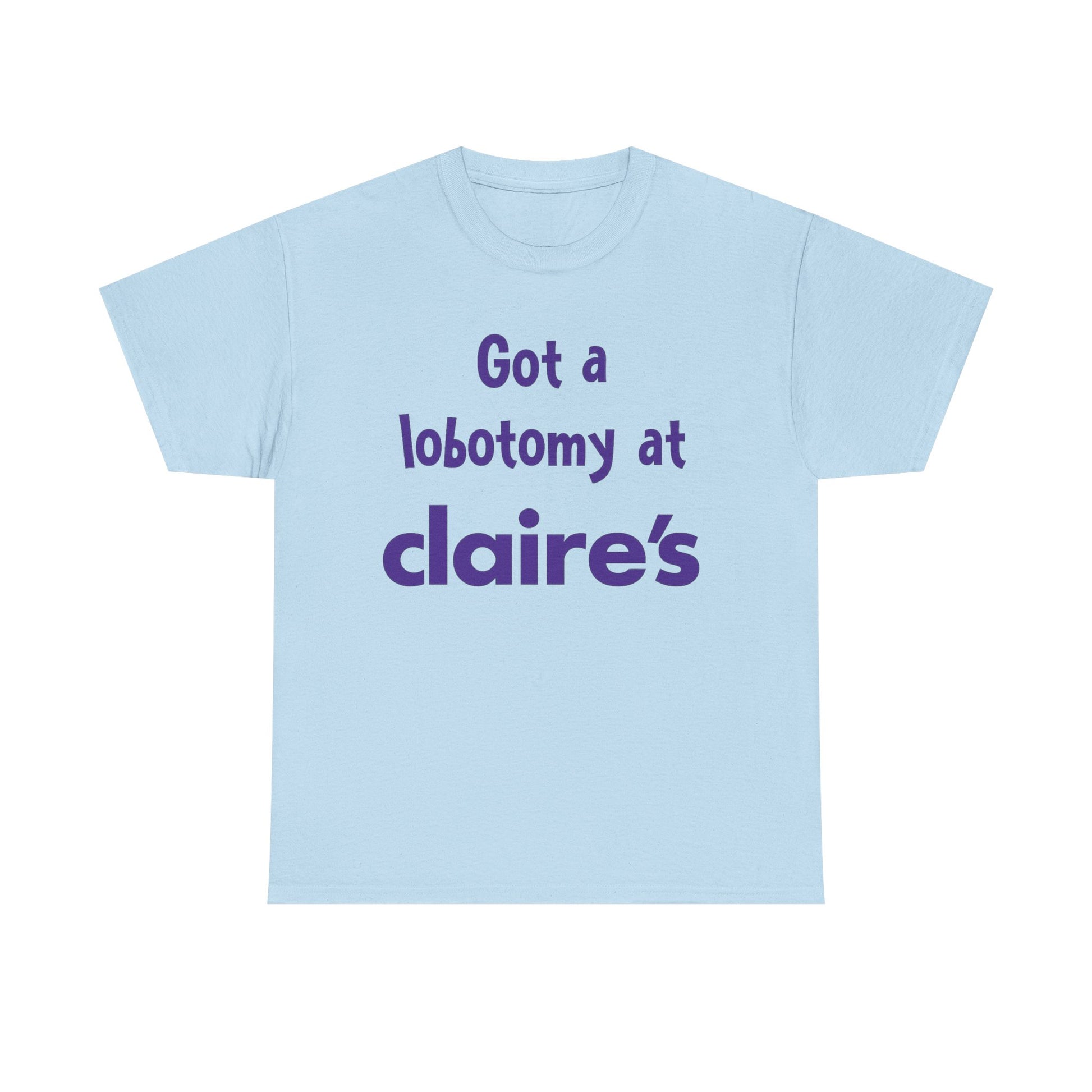 Got a Lobotomy at Claire’s Tee