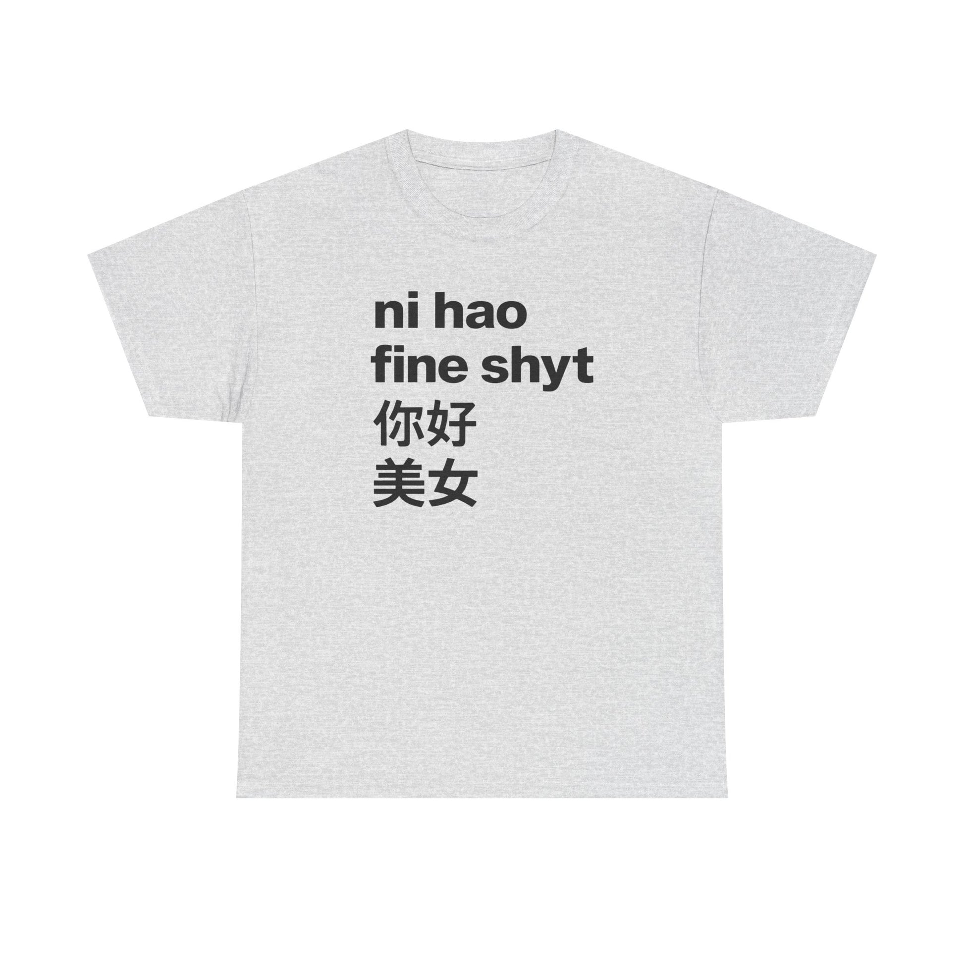 Ni Hao Fine Shyt Tee