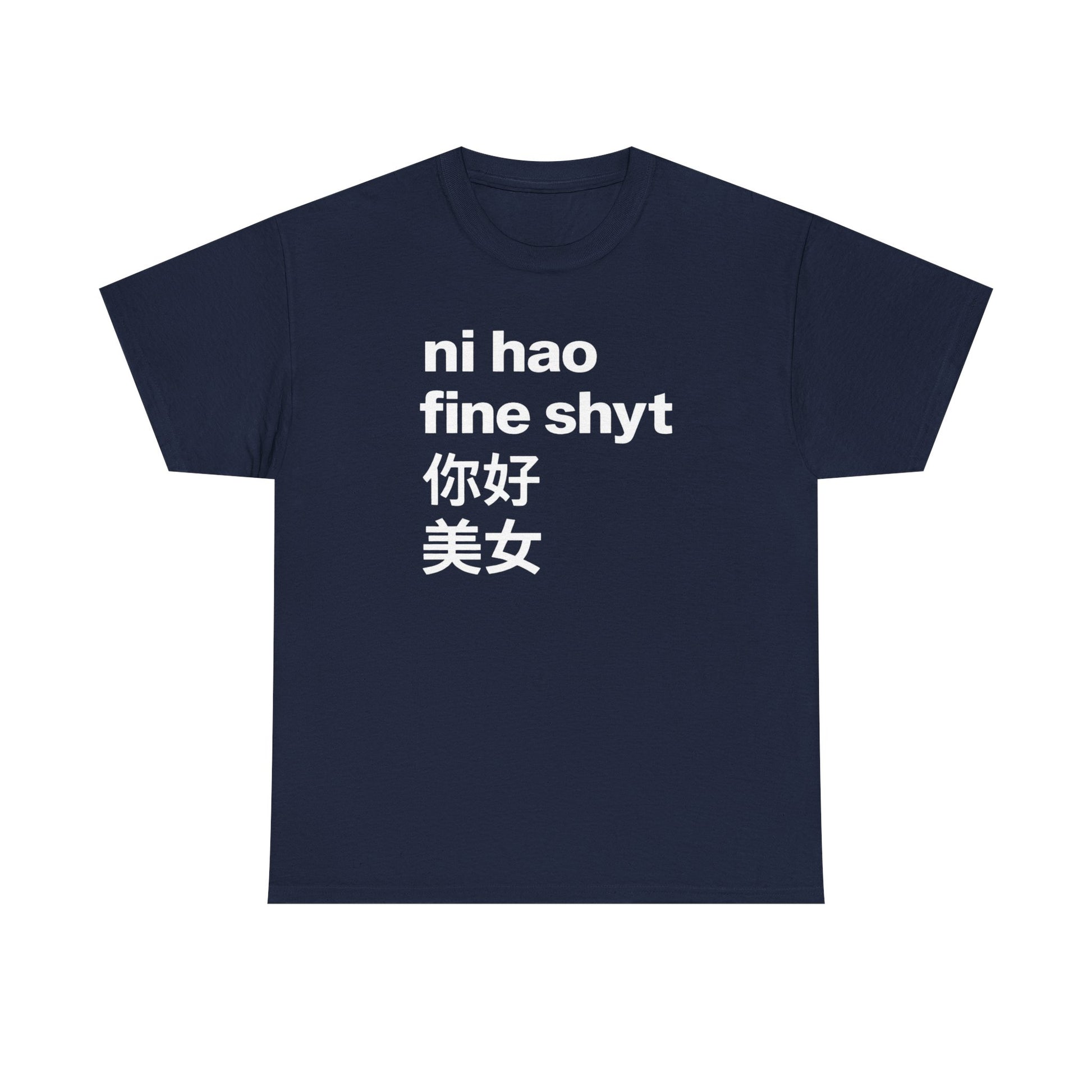 Ni Hao Fine Shyt Tee
