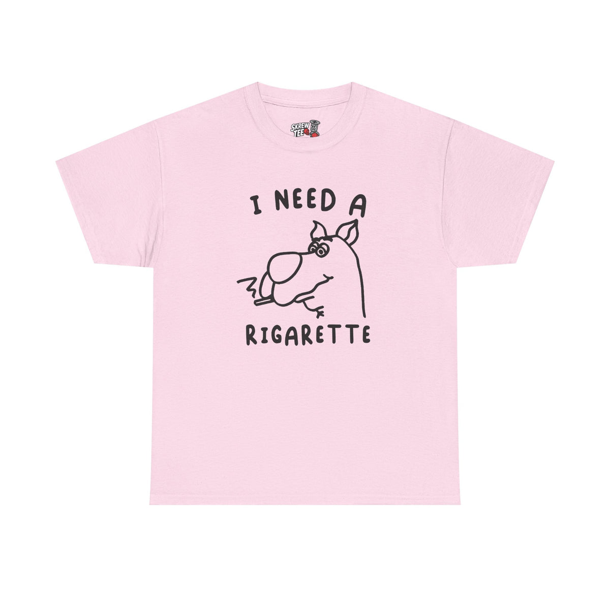 I need a Rigarette Tee